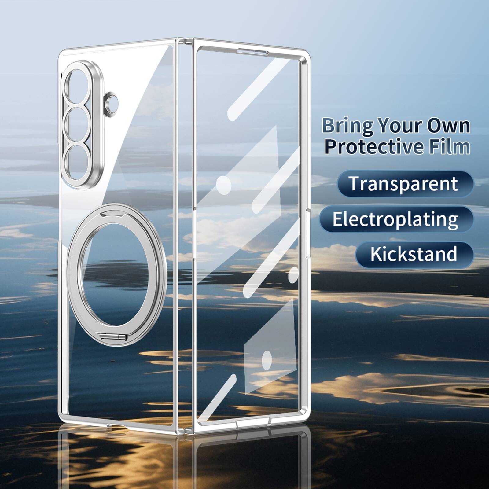 Bring Your Own Protective Film  
Transparent  
Electroplating  
Kickstand