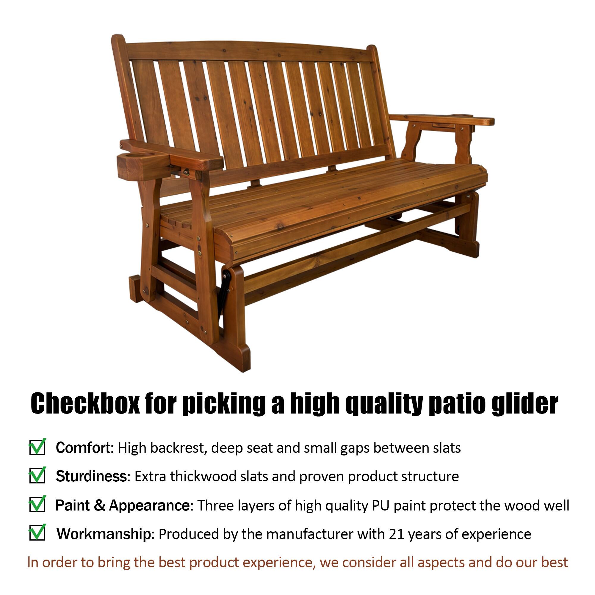 Checkbox for picking a high quality patio glider

- Comfort: High backrest, deep seat and small gaps between slats
- Sturdiness: Extra thick wood slats and proven product structure
- Paint & Appearance: Three layers of high quality PU paint protect the wood well
- Workmanship: Produced by the manufacturer with 21 years of experience

In order to bring the best product experience, we consider all aspects and do our best