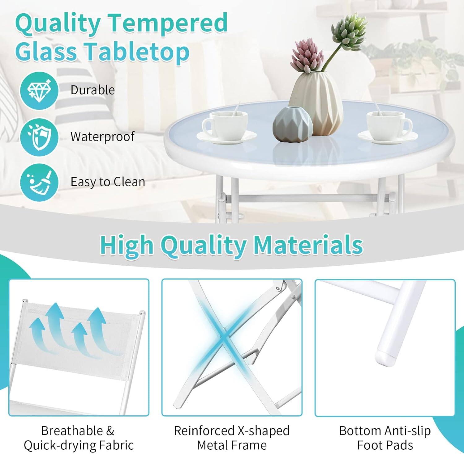 Quality Tempered Glass Tabletop  
- Durable  
- Waterproof  
- Easy to Clean  

High Quality Materials  
- Breathable & Quick-drying Fabric  
- Reinforced X-shaped Metal Frame  
- Bottom Anti-slip Foot Pads