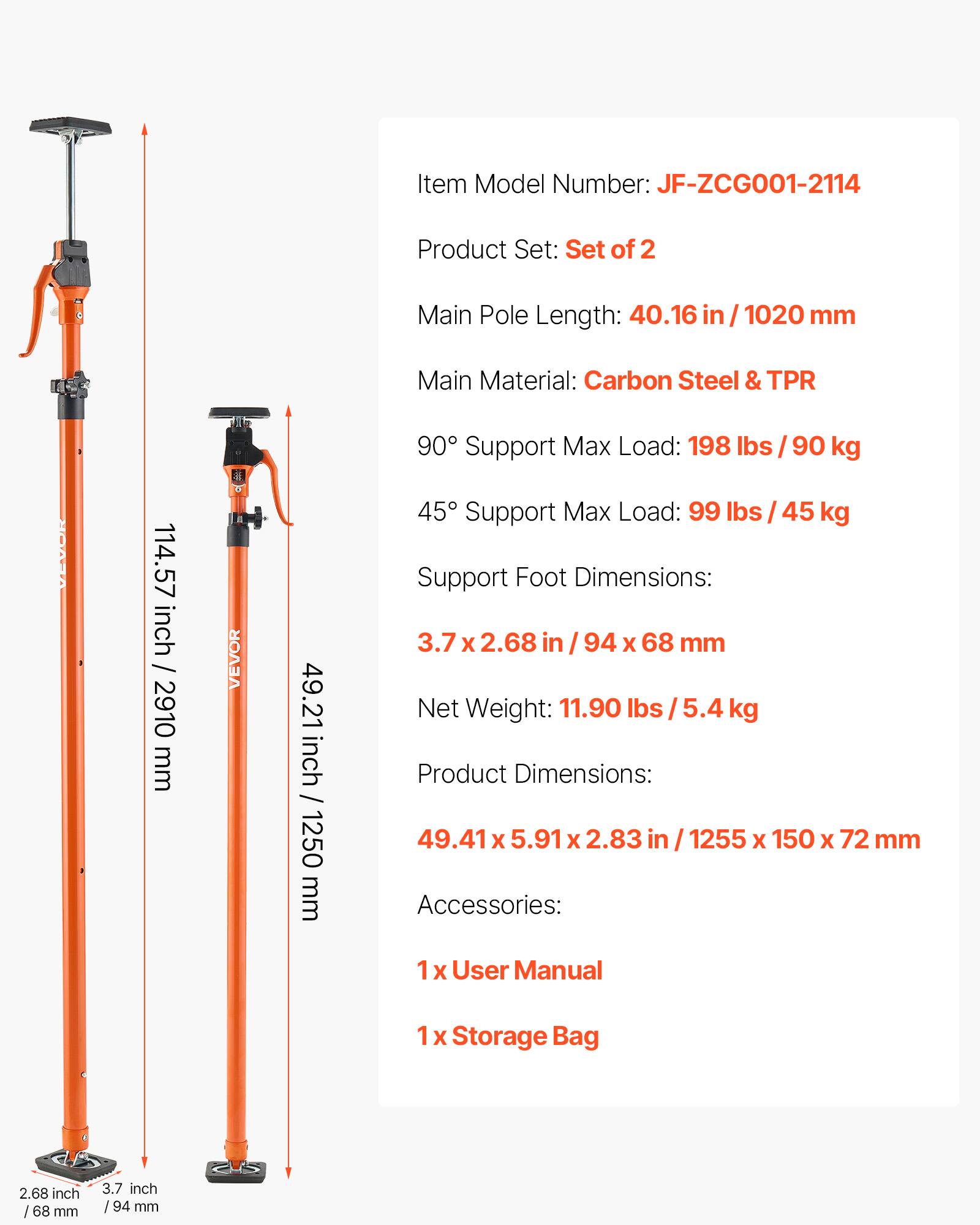 Item Model Number: JF-ZCG001-2114  
Product Set: Set of 2  
Main Pole Length: 40.16 in / 1020 mm  
Main Material: Carbon Steel & TPR  
90° Support Max Load: 198 lbs / 90 kg  
45° Support Max Load: 99 lbs / 45 kg  
Support Foot Dimensions: 3.7 x 2.68 in / 94 x 68 mm  
Net Weight: 11.90 lbs / 5.4 kg  
Product Dimensions: 49.41 x 5.91 x 2.83 in / 1255 x 150 x 72 mm  
Accessories: 1 x User Manual, 1 x Storage Bag