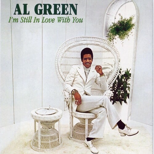 AL GREEN
I'm Still In Love With You