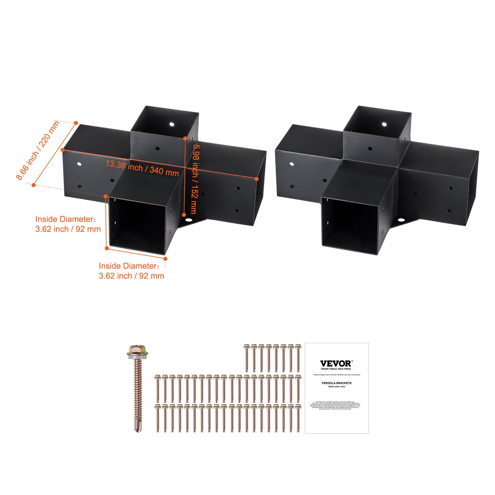 - mm 220 - inch 13.38
- 99 inch
- 340 8. mm
- Inside Diameter: 3.62 inch / 92 mm
- 5.98 inch / 152 mm
- Inside Diameter: 3.62 inch / 92 mm
- VEVOR
- PERGOLA BRACKETS
- 8.66 inch / 220 mm
- 13.38 inch / 340 mm
- 5.98 inch / 152 mm
- Inside Diameter: 3.62 inch / 92 mm