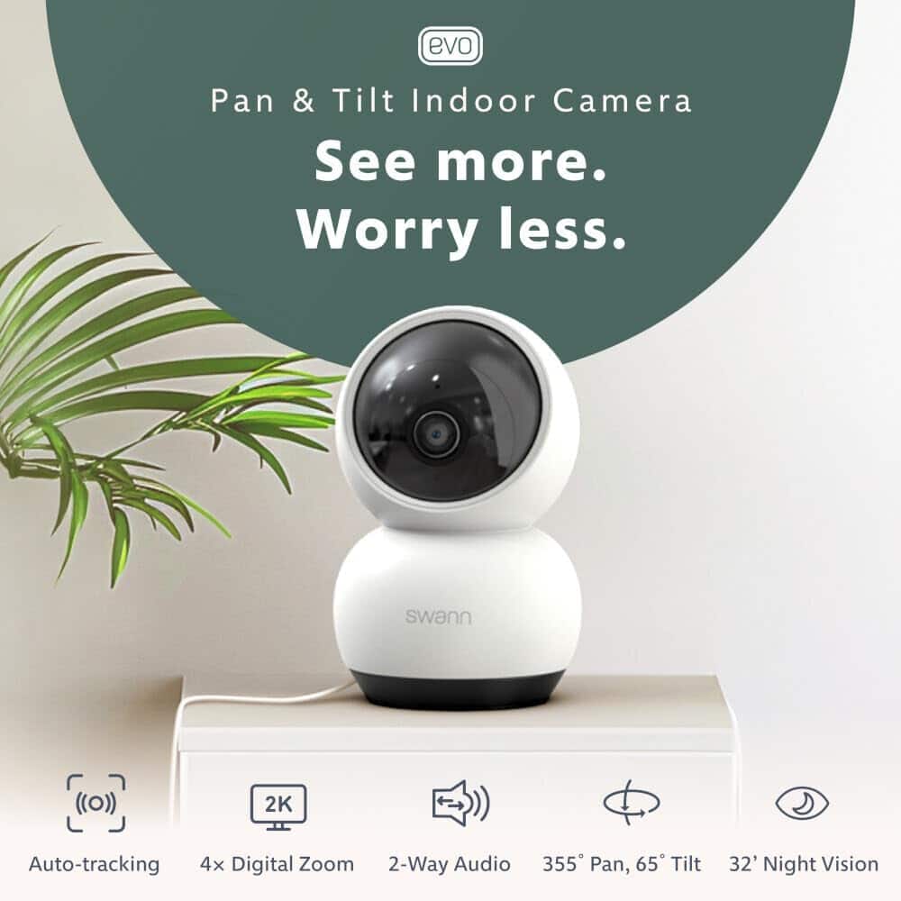 evo Pan & Tilt Indoor Camera See more. Worry less. wann (O)) 2K Auto-tracking 4x Digital Zoom 2-Way Audio 355 Pan, 65 Tilt 32' Night Vision