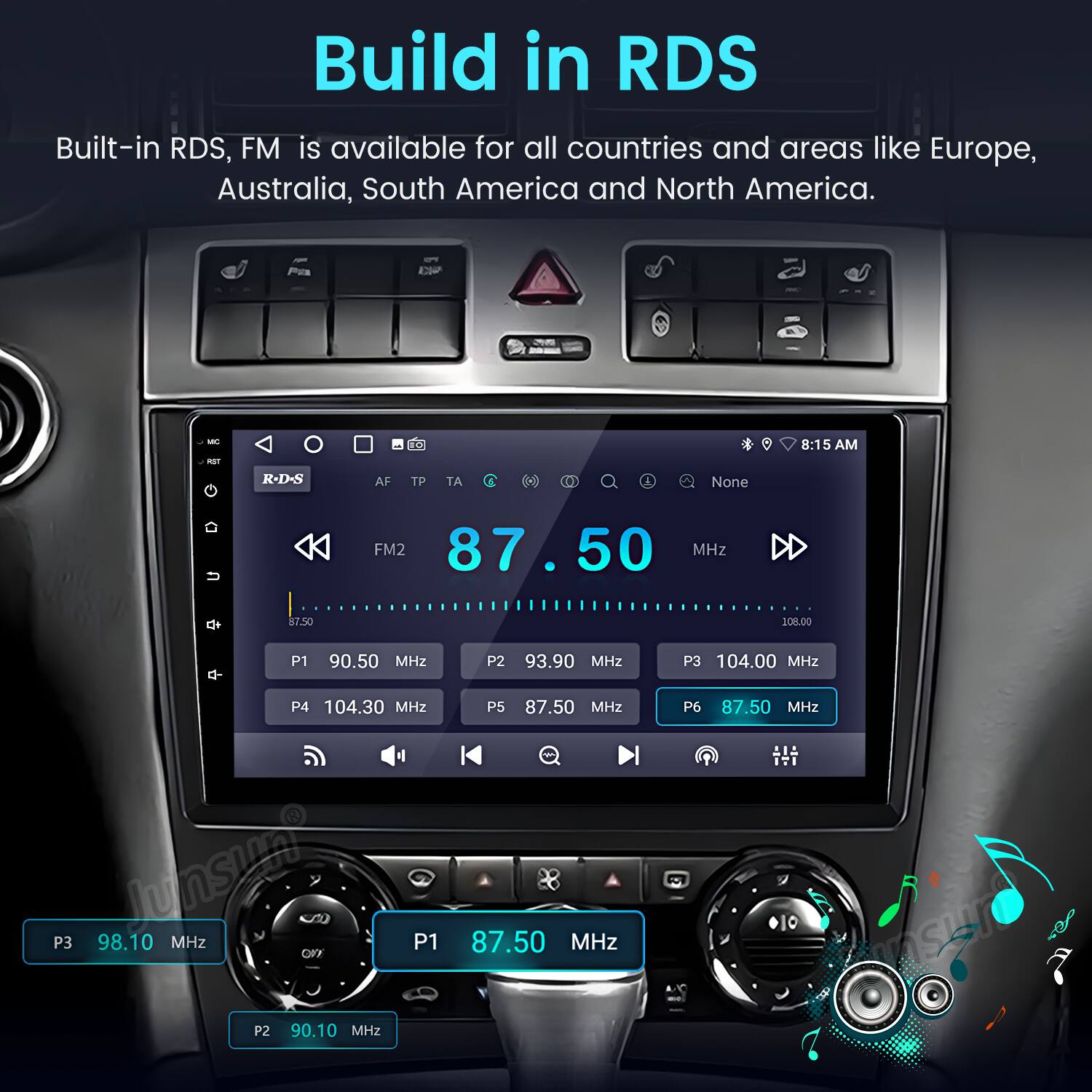 Build in RDS

Built-in RDS, FM is available for all countries and areas like Europe, Australia, South America and North America.

F4 - - R-D-S AF EO TP TA d 0 1 None 8:15 AM FM2 87.50 MHz 57.50 100.00 P1 90.50 MHz P2 93.90 MHz P3 104.00 MHz P4 104.30 MHz P5 87.50 MHz P6 87.50 MHz lunsun P3 98.10 MHz CF7 P1 87.50 MHz P2 90.10 MHz