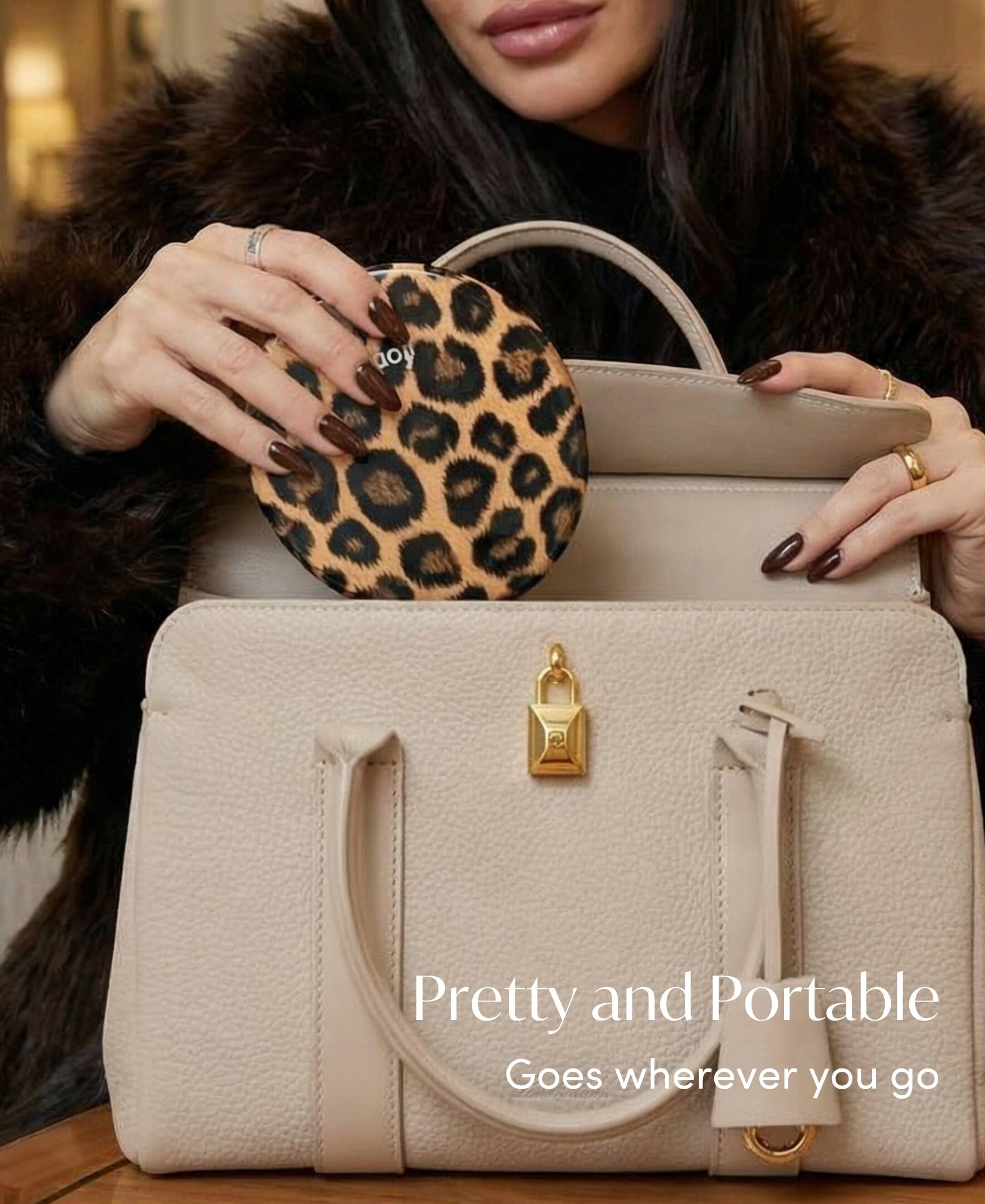 Pretty and Portable  
Goes wherever you go