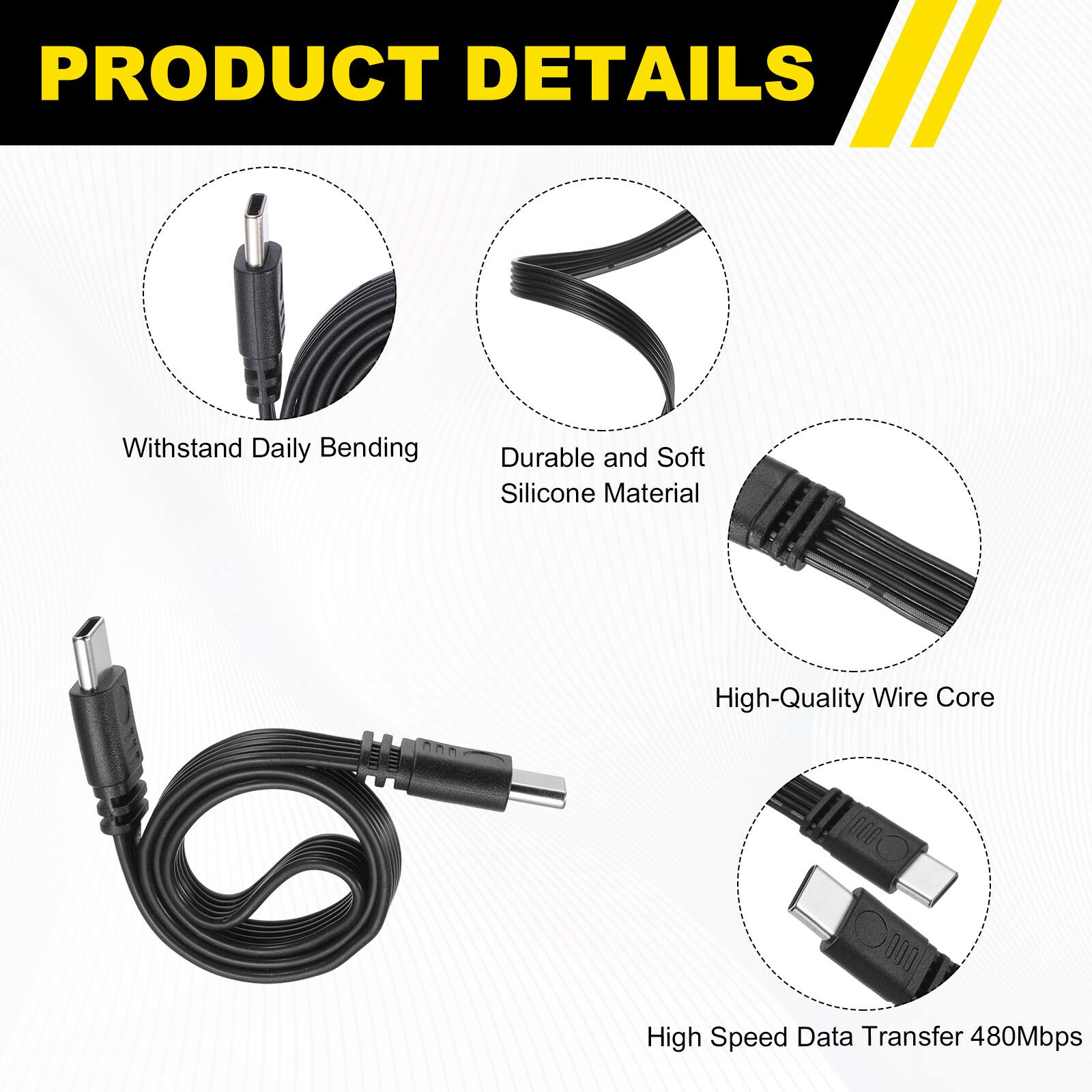 PRODUCT DETAILS

- Withstand Daily Bending
- Durable and Soft Silicone Material
- High-Quality Wire Core
- High Speed Data Transfer 480Mbps