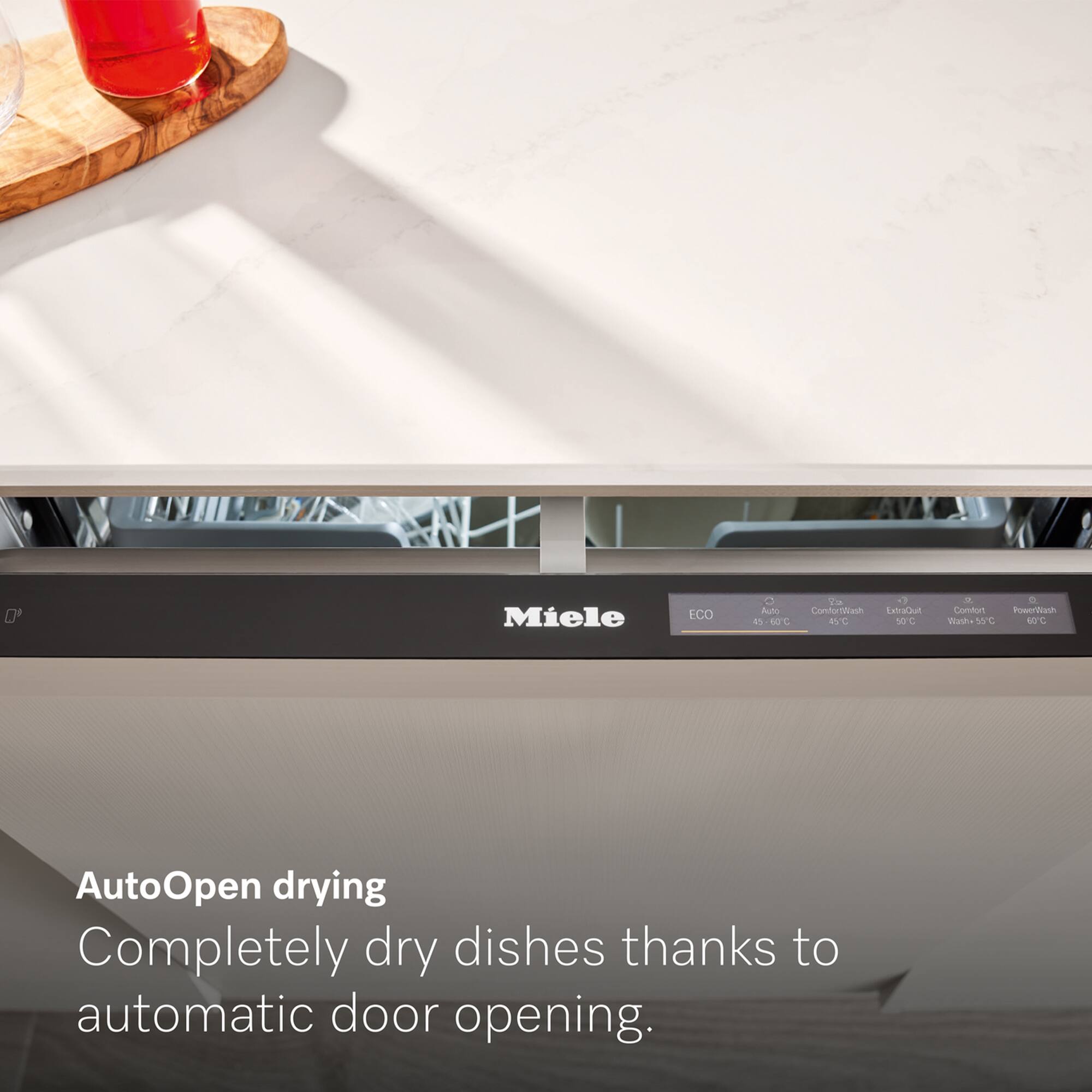 Miele  
ECO  
Auto ConfortWash ExtraQuit 45-60°C 45°C 50°C  
Confort PowerWash Wash 55°C 60°C  
AutoOpen drying  
Completely dry dishes thanks to automatic door opening.