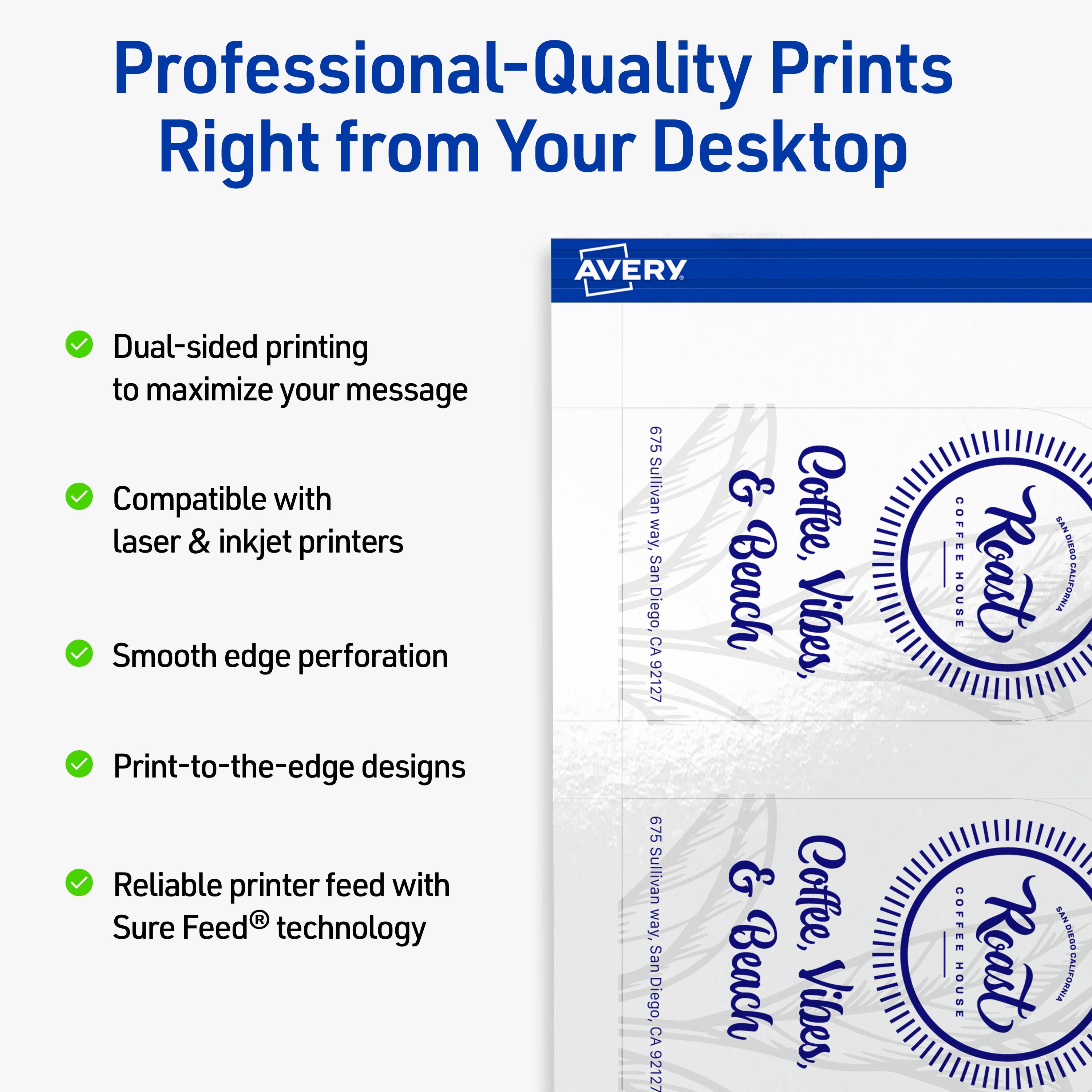 Professional-Quality Prints Right from Your Desktop

- Dual-sided printing to maximize your message
- Compatible with laser & inkjet printers
- Smooth edge perforation
- Print-to-the-edge designs
- Reliable printer feed with Sure Feed® technology

675 Sullivan Way, San Diego, CA 92127

Coffee, Beach Vibes, & Coffee, Beach Vibes, COFFEE

EO HOUSE Roast CALIFORNIA COFFEE SAN DIEGO HOUSE Roast CALIFORNIA