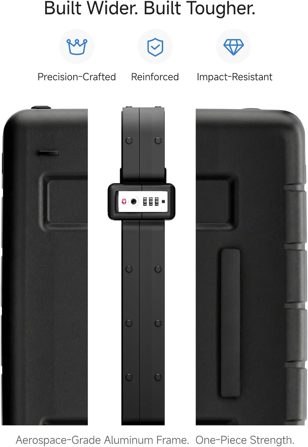 Built Wider. Built Tougher.

Precision-Crafted Reinforced Impact-Resistant 801 501 Aerospace-Grade Aluminum Frame. One-Piece Strength.