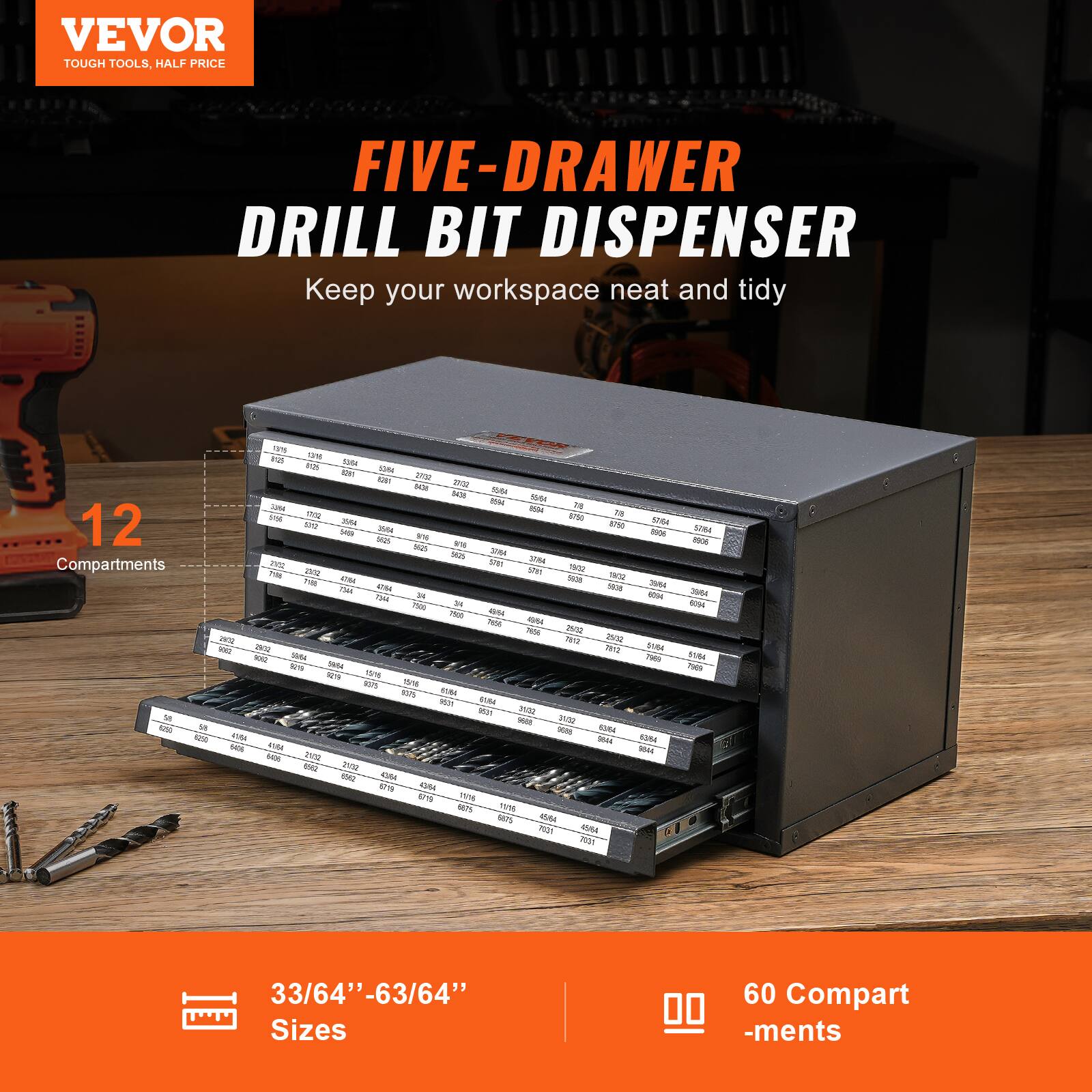 VEVOR  
TOUGH TOOLS, HALF PRICE  

FIVE-DRAWER DRILL BIT DISPENSER  
Keep your workspace neat and tidy  

12 Compartments  

33/64" - 63/64" Sizes  

60 Compartments