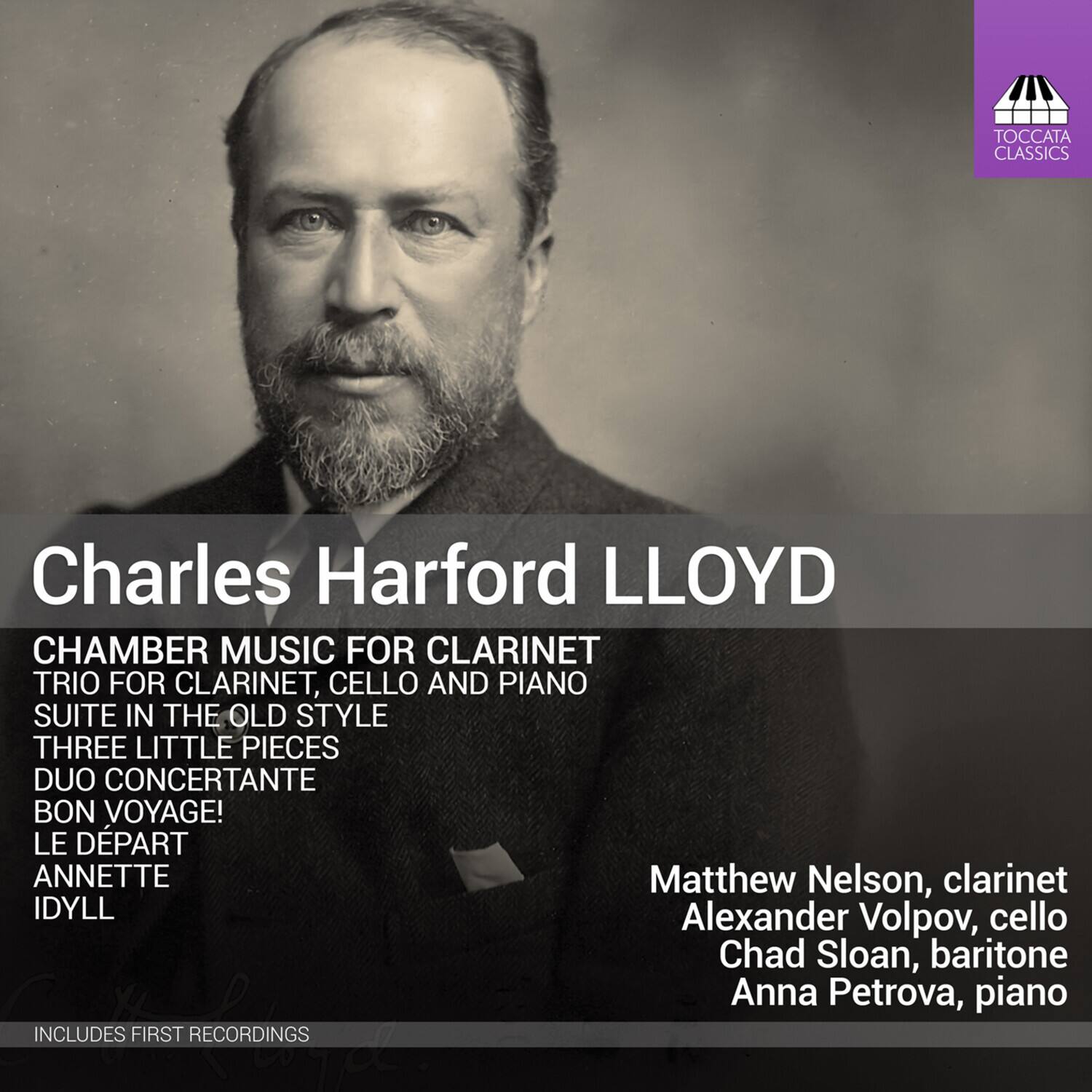 **Charles Harford Lloyd**

**Chamber Music for Clarinet Trio for Clarinet, Cello and Piano**

- Suite in the Old Style
- Three Little Pieces
- Duo Concertante
- Bon Voyage!
- Le Départ
- Annette
- Idyll

**Includes First Recordings**

**Matthew Nelson, clarinet  
Alexander Volpov, cello  
Chad Sloan, baritone  
Anna Petrova, piano**