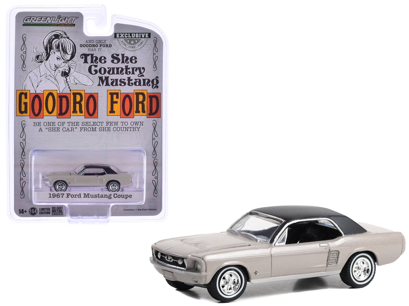 GREENLIGHT collectibles

EXCLUSIVE

AND ONLY GOODRO FORD HAS IT...

The She Country Mustang

GOODRO FORD

BE ONE OF THE SELECT FEW TO OWN A "SHE CAR" FROM SHE COUNTRY

1967 Ford Mustang Coupe

14+ 1:64 METAL EDITION

LIMITED DIE-CAST EDITION

Contains: 1 Die-Cast Vehicle