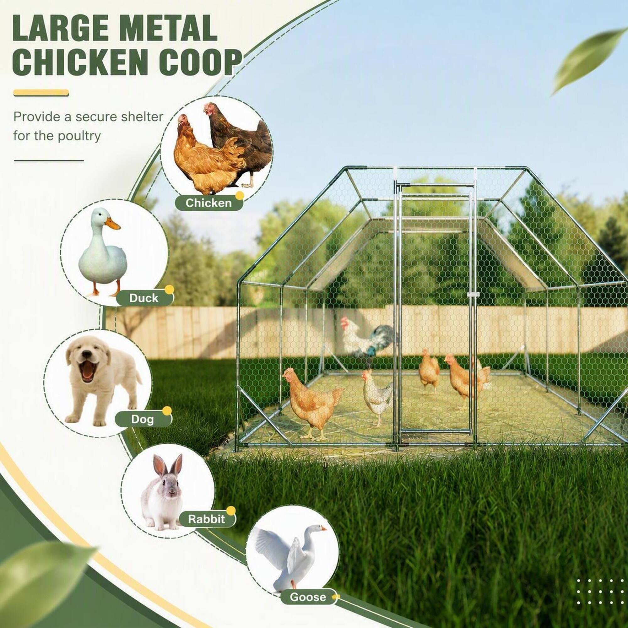 LARGE METAL CHICKEN COOP

Provide a secure shelter for the poultry

- Chicken
- Duck
- Dog
- Rabbit
- Goose