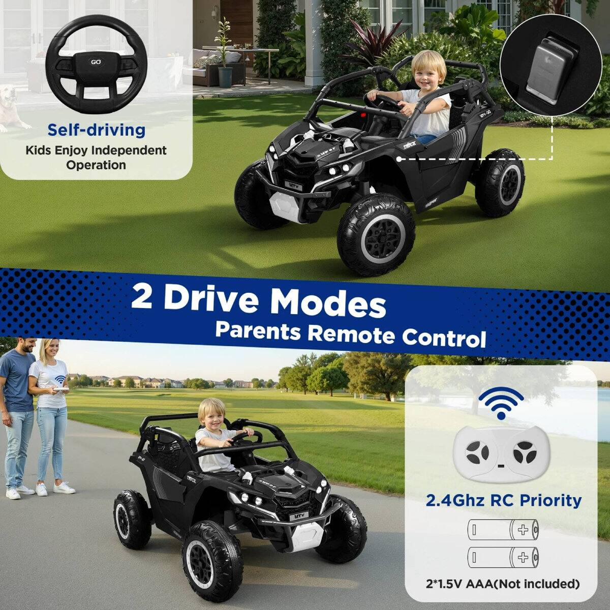 Self-driving Kids Enjoy Independent Operation

2 Drive Modes Parents Remote Control

2.4Ghz RC Priority

2*1.5V AAA(Not included)