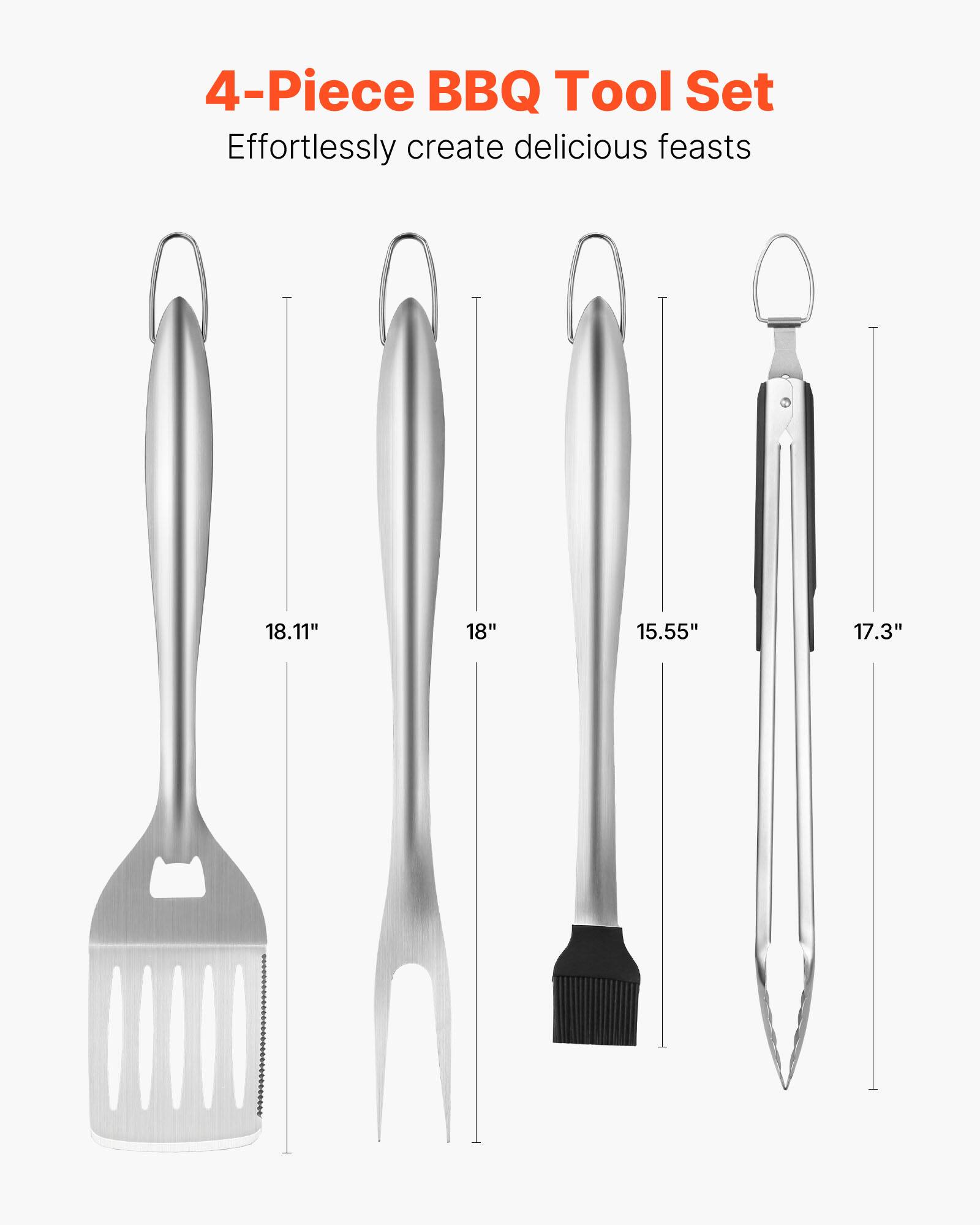 4-Piece BBQ Tool Set  
Effortlessly create delicious feasts  

18.11"  
18"  
15.55"  
17.3"
