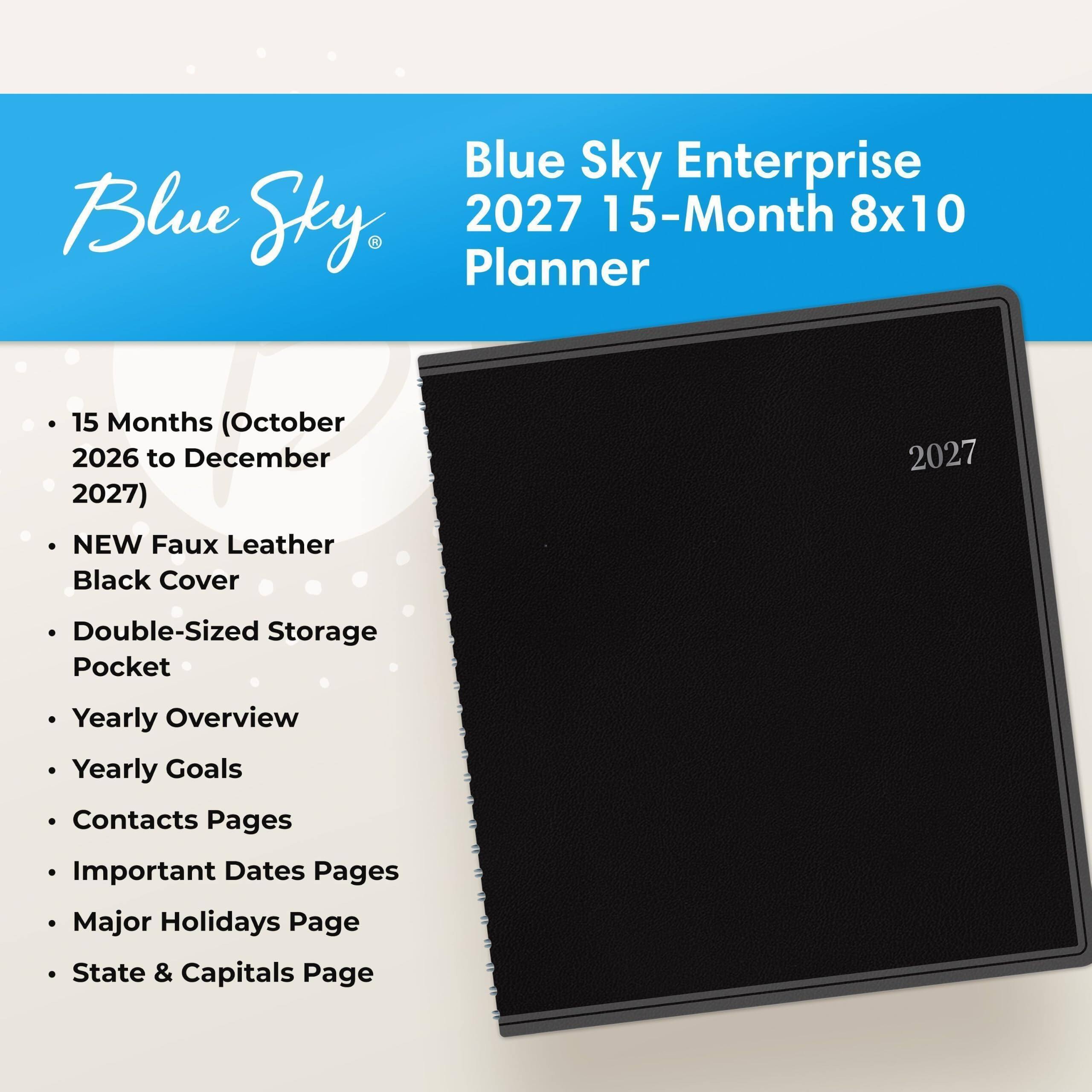 Blue Sky Enterprise Blue Sky, 2027 15-Month 8x10 Planner

15 Months (October 2026 to December 2027)

2027

NEW Faux Leather Black Cover

Double-Sized Storage Pocket

Yearly Overview

Yearly Goals

Contacts Pages

Important Dates Pages

Major Holidays Page

State & Capitals Page