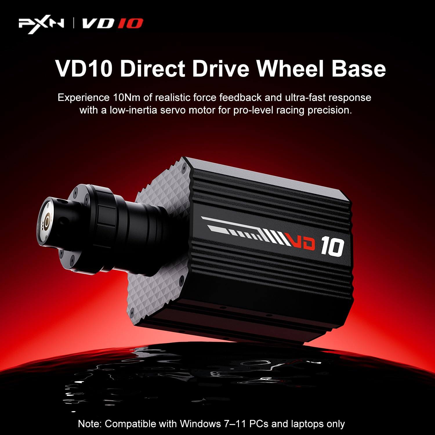 PXN VDI 10 VD10 Direct Drive Wheel Base

Experience 10Nm of realistic force feedback and ultra-fast response with a low-inertia servo motor for pro-level racing precision.

Note: Compatible with Windows 7-11 PCs and laptops only