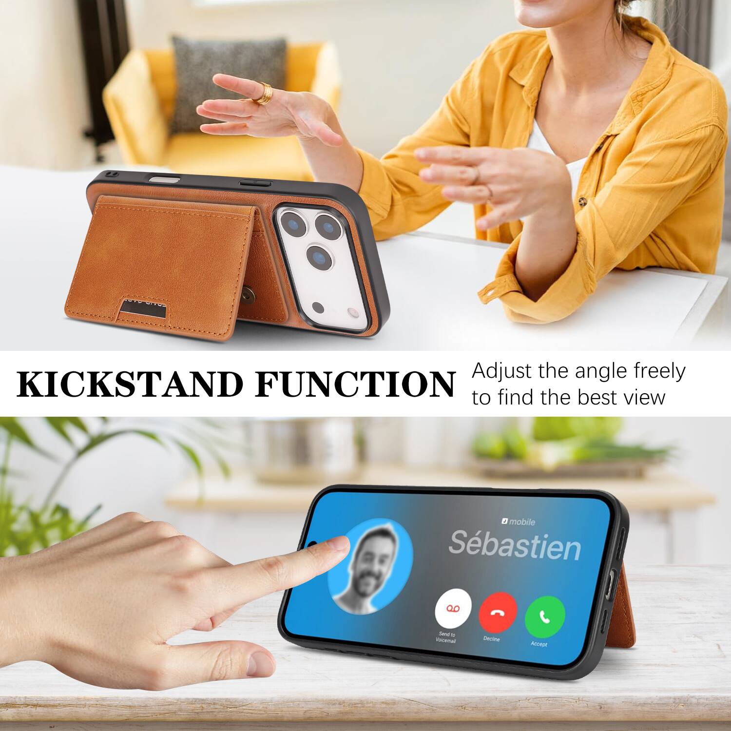 Adjust the angle freely to find the best view

KICKSTAND FUNCTION