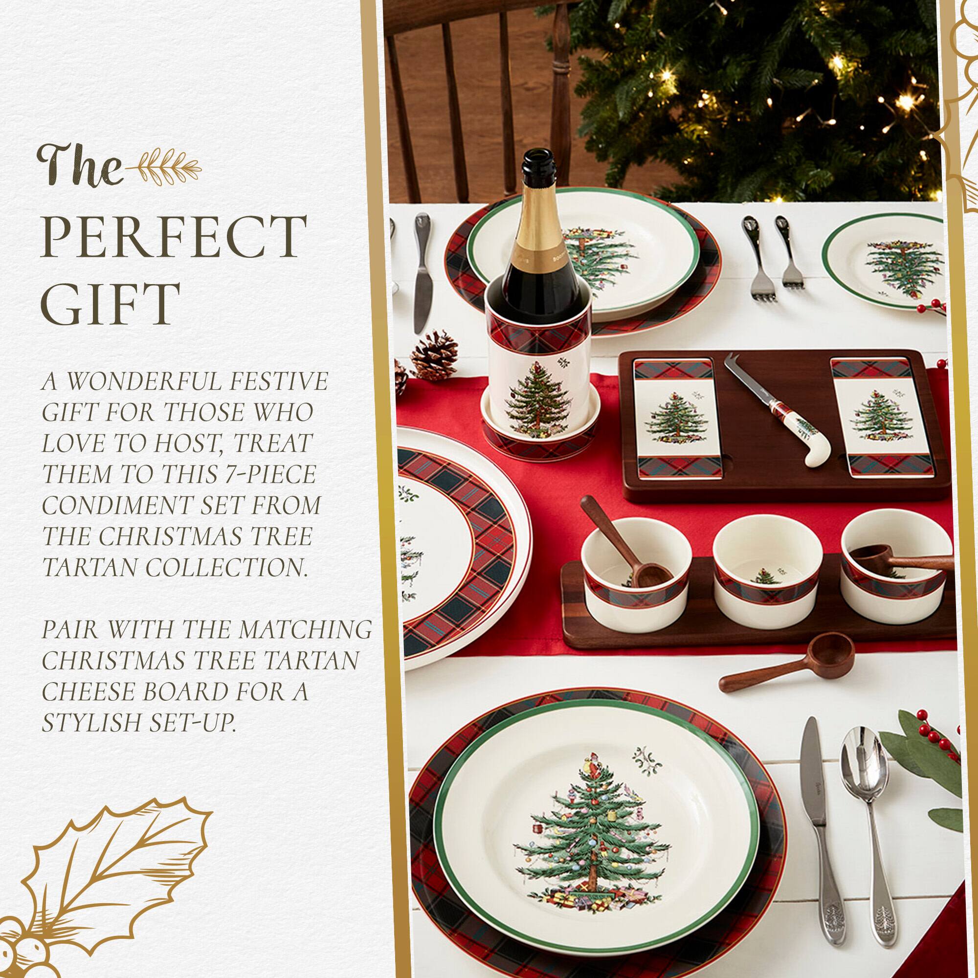 The PERFECT GIFT

A WONDERFUL FESTIVE GIFT FOR THOSE WHO LOVE TO HOST, TREAT THEM TO THIS 7-PIECE CONDIMENT SET FROM THE CHRISTMAS TREE TARTAN COLLECTION.

PAIR WITH THE MATCHING CHRISTMAS TREE TARTAN CHEESE BOARD FOR A STYLISH SET-UP.