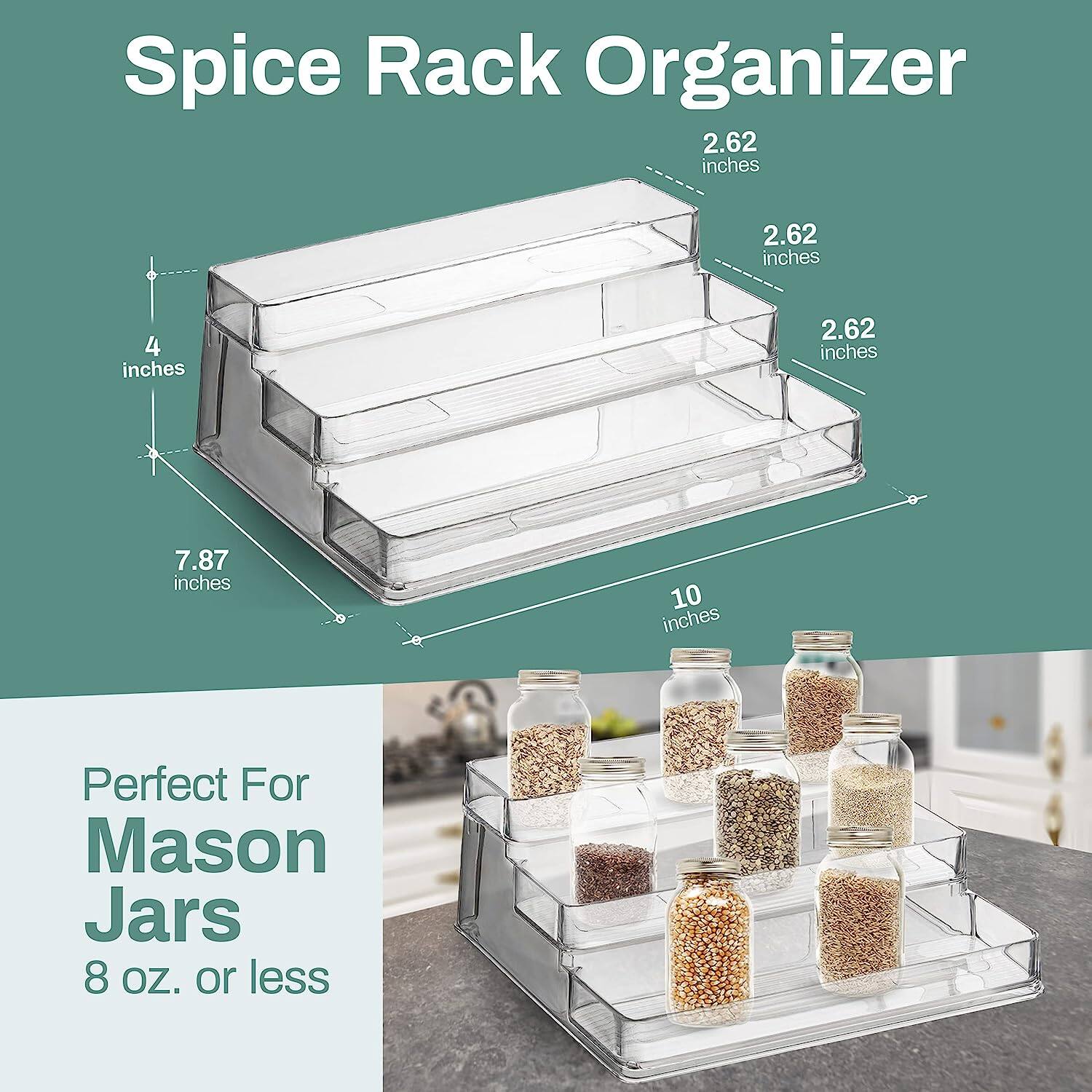 Spice Rack Organizer  
2.62 inches x 2.62 inches x 4 inches x 7.87 inches x 10 inches  
Perfect For Mason Jars 8 oz. or less