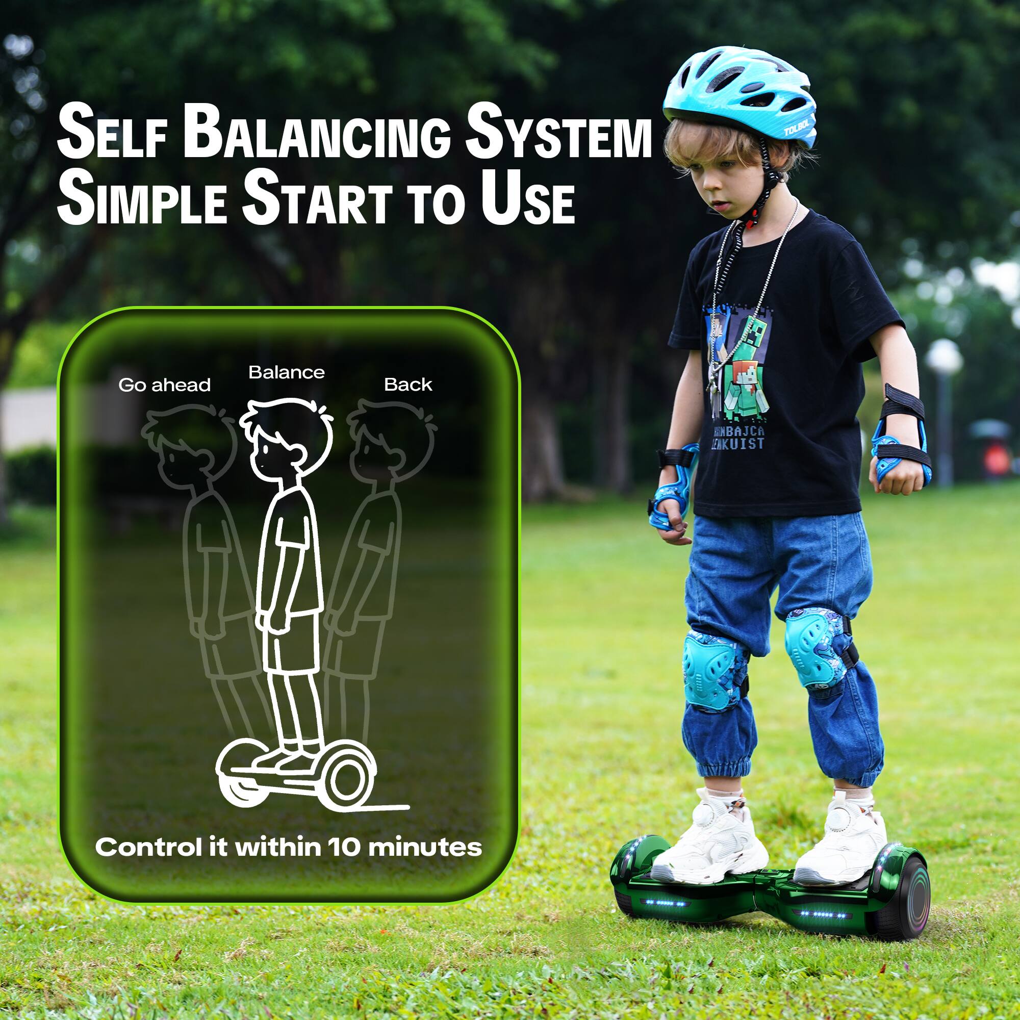 SELF BALANCING SYSTEM SIMPLE START TO USE

TOLBOL

Balance
Go ahead
Back

ENBAJCA EAKUIST

Control it within 10 minutes
