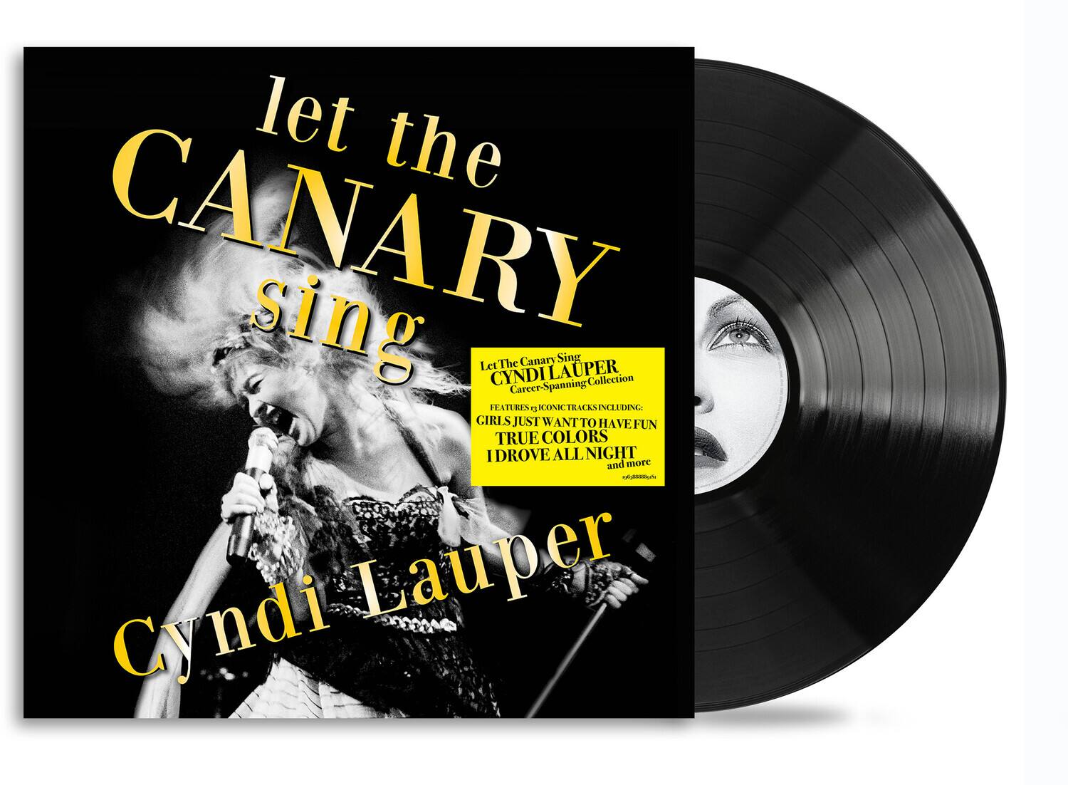 let the CANARY sing

Cyndi Lauper

Let The Canary Sing  
CYNDI LAUPER  
Career-Spanning Collection

FEATURES 3 ICONIC TRACKS INCLUDING:  
GIRLS JUST WANT TO HAVE FUN  
TRUE COLORS  
I'DRIVE ALL NIGHT  
and more