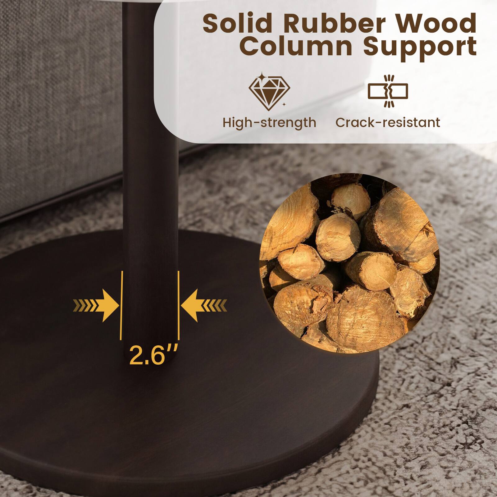 Solid Rubber Wood Column Support  
High-strength  
Crack-resistant  
2.6"