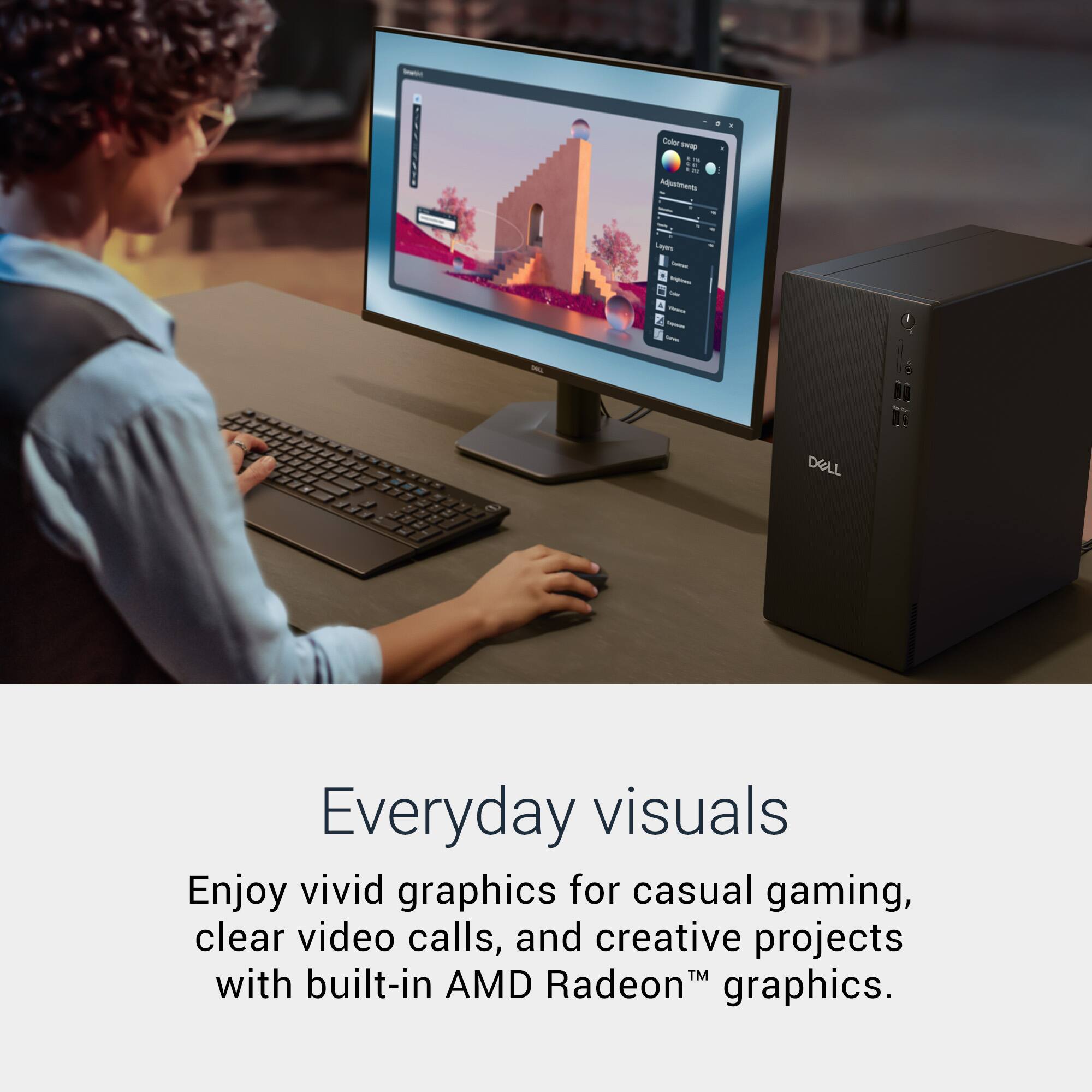 Everyday visuals

Enjoy vivid graphics for casual gaming, clear video calls, and creative projects with built-in AMD Radeon™ graphics.