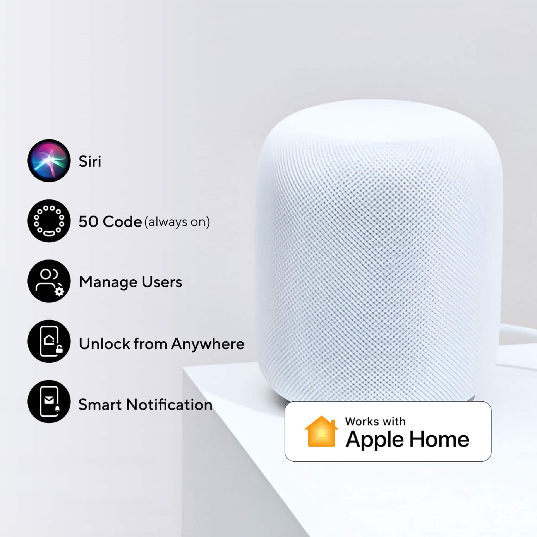 Siri 50 Code (always on) Manage Users Unlock from Anywhere Smart Notification Works with Apple Home
