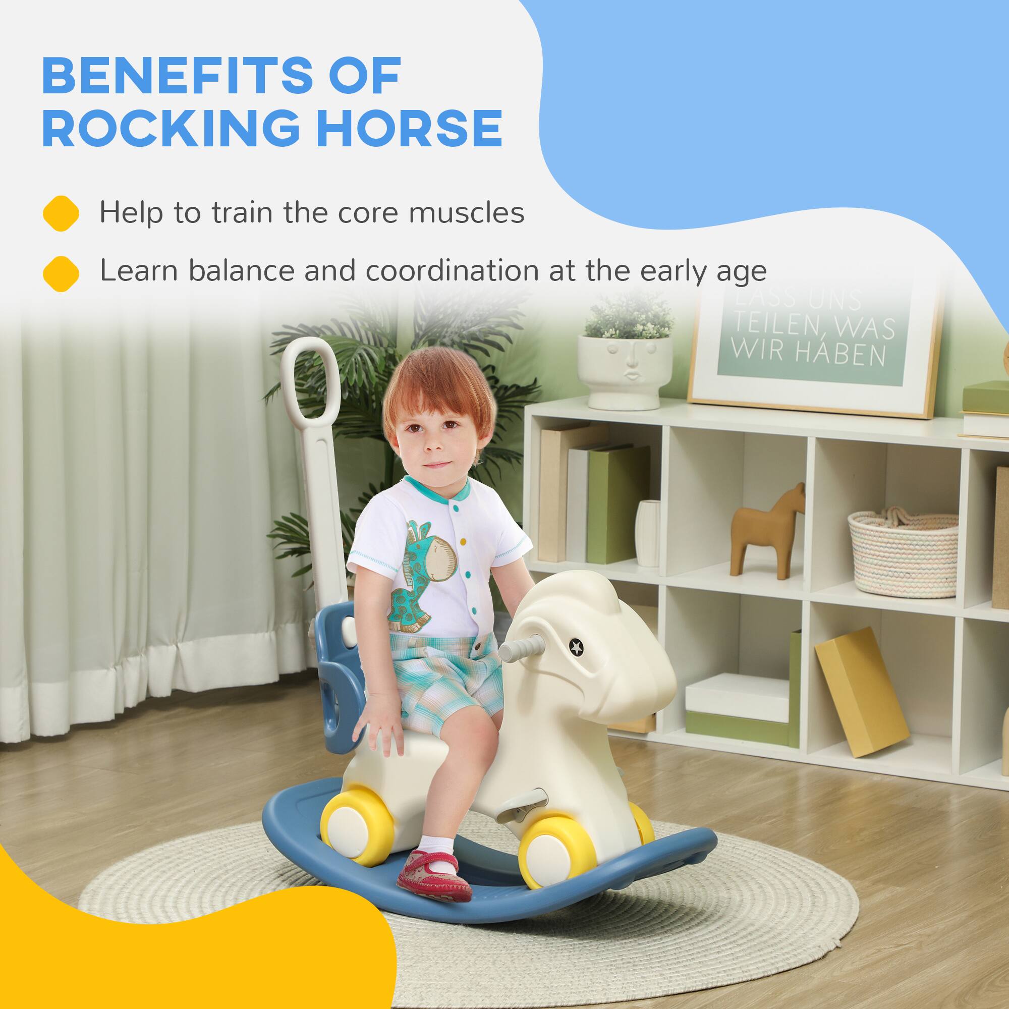 BENEFITS OF ROCKING HORSE

- Help to train the core muscles
- Learn balance and coordination at the early age

TEILEN, WAS WIR HABEN