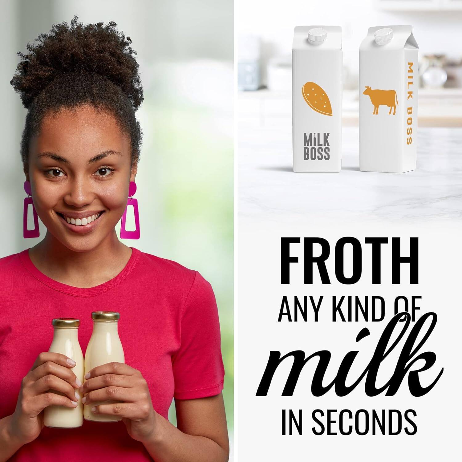 MILK BOSS  
FROTH ANY KIND OF milk IN SECONDS