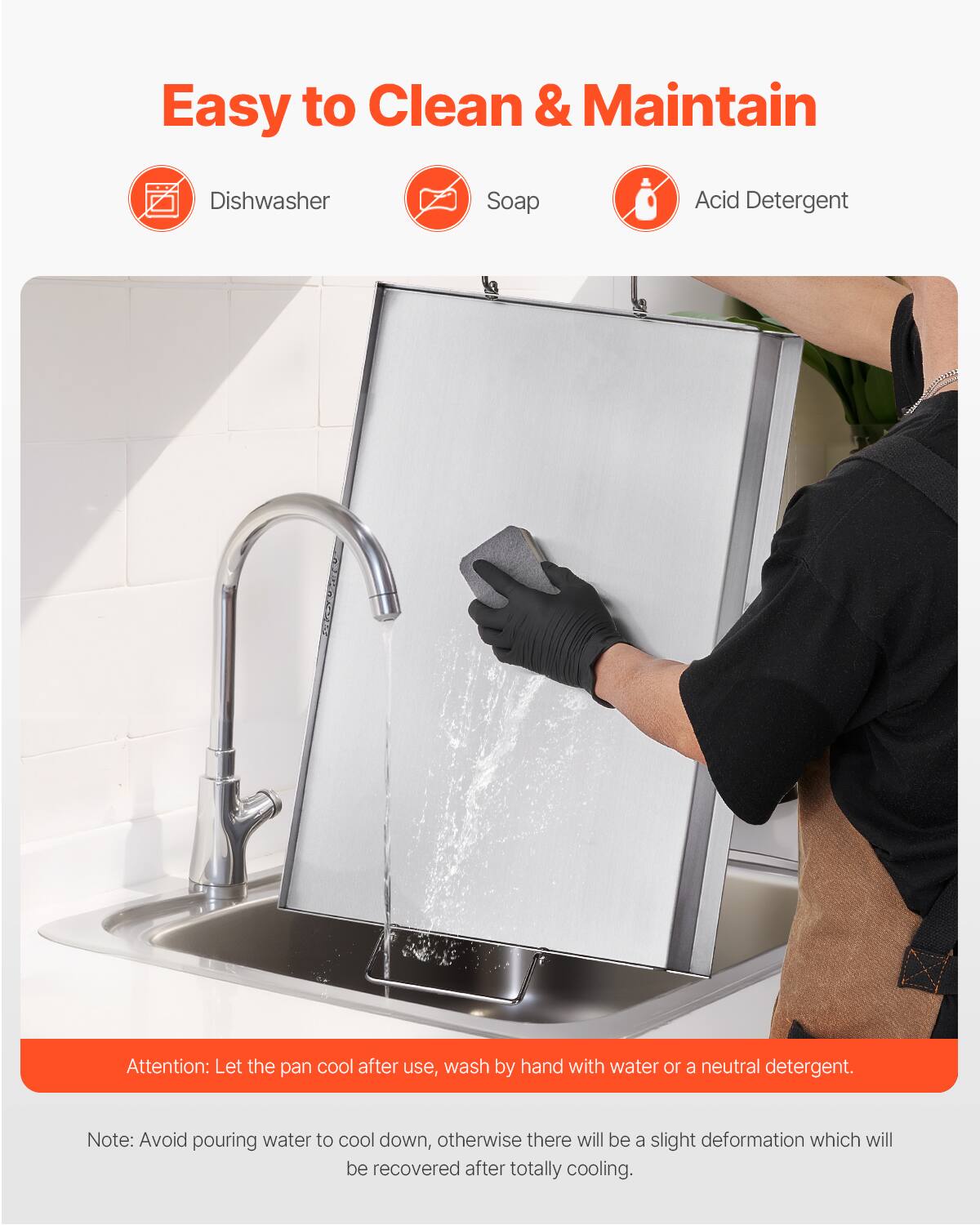 Easy to Clean & Maintain

Dishwasher
Soap
Acid Detergent

Attention: Let the pan cool after use, wash by hand with water or a neutral detergent.

Note: Avoid pouring water to cool down, otherwise there will be a slight deformation which will be recovered after totally cooling.