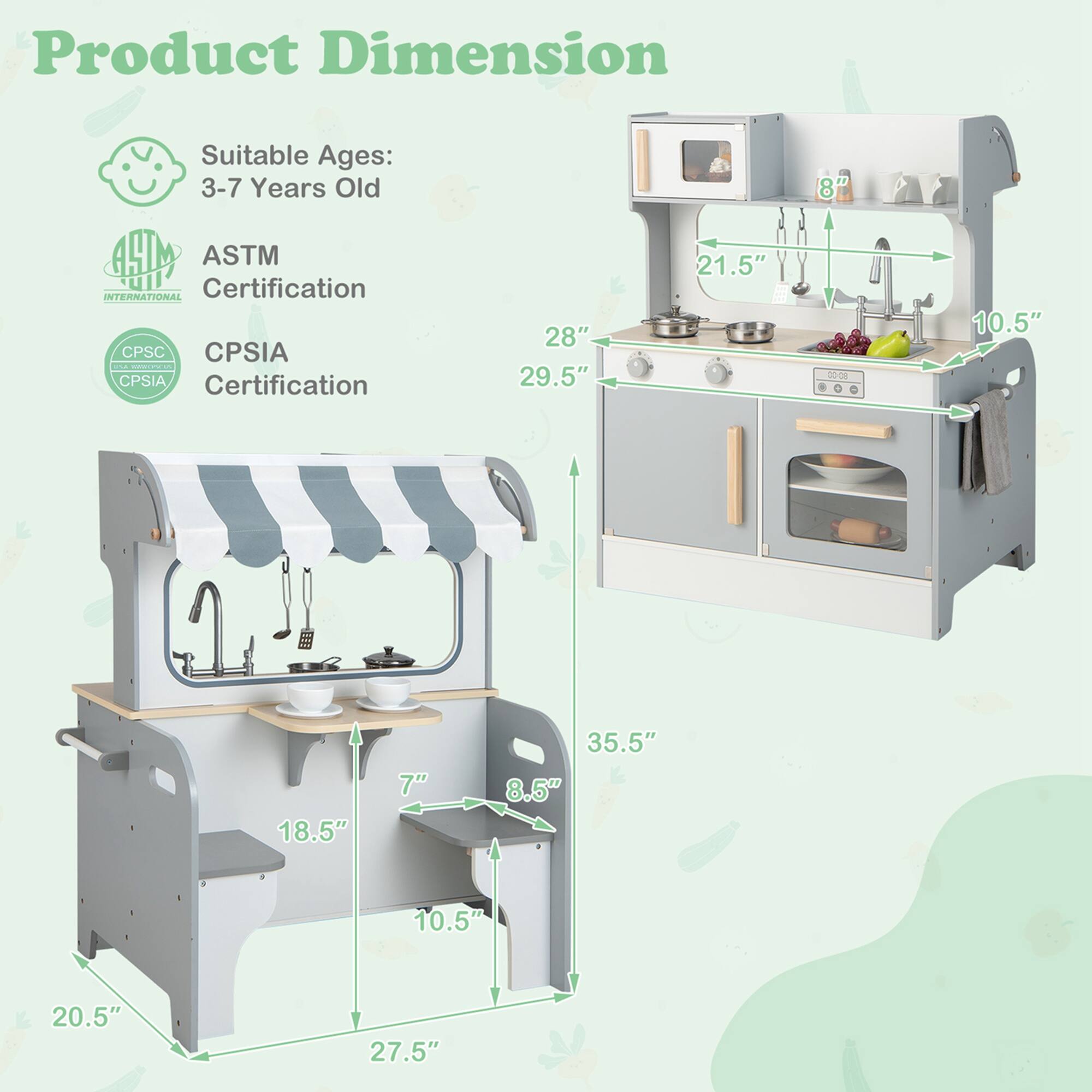 Product Dimension

Suitable Ages: 3-7 Years Old

ASTM International Certification

CPSIA Certification

- 28"
- 29.5"
- 21.5"
- 10.5"
- 8"
- 35.5"
- 8.5"
- 10.5"
- 20.5"
- 27.5"
- 18.5"
- 7"
- 8.5"
- 10.5"
- 20.5"