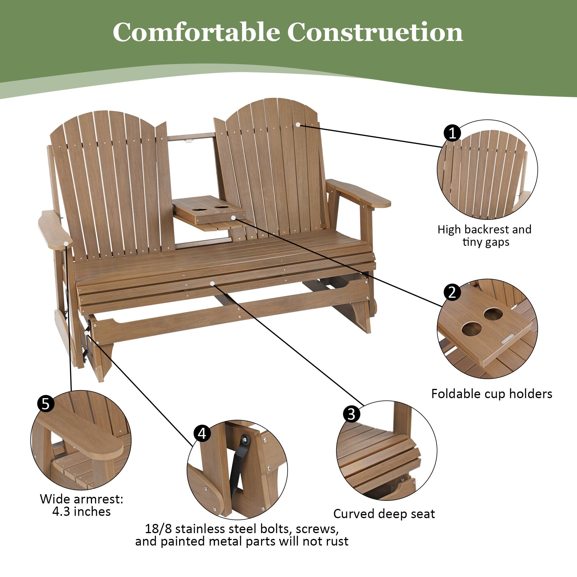 Comfortable Construction

1. High backrest and tiny gaps
2. Foldable cup holders
3. Curved deep seat
4. 18/8 stainless steel bolts, screws, and painted metal parts will not rust
5. Wide armrest: 4.3 inches
