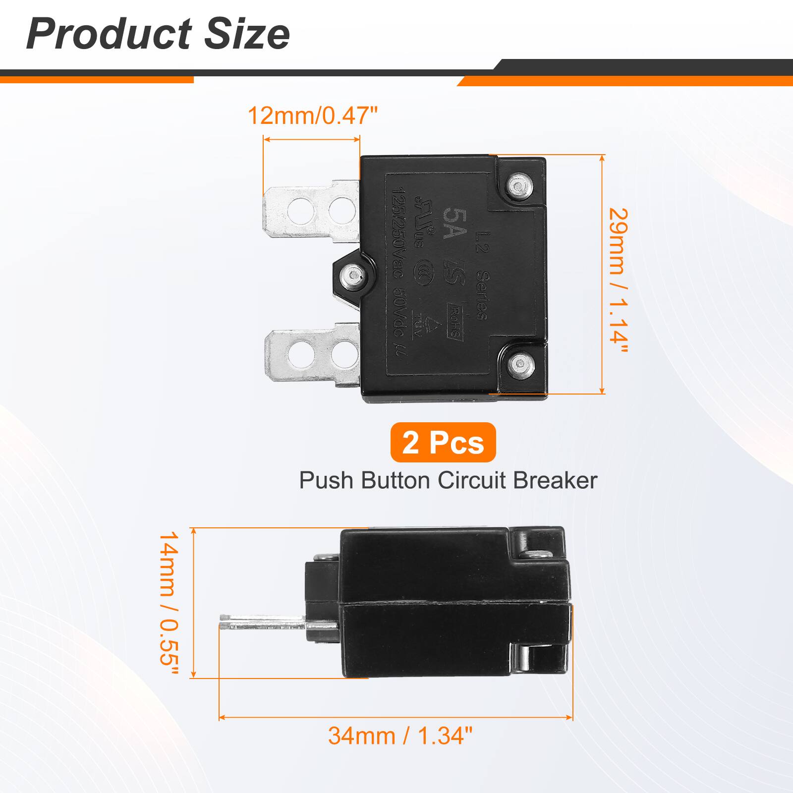 Product Size

12mm / 0.47"  
14mm / 0.55"  
29mm / 1.14"  
34mm / 1.34"  

125.250Vac U 5A 1.2 m S 29mm / 1.14" / 5uMdc Series  

2 Pcs Push Button Circuit Breaker