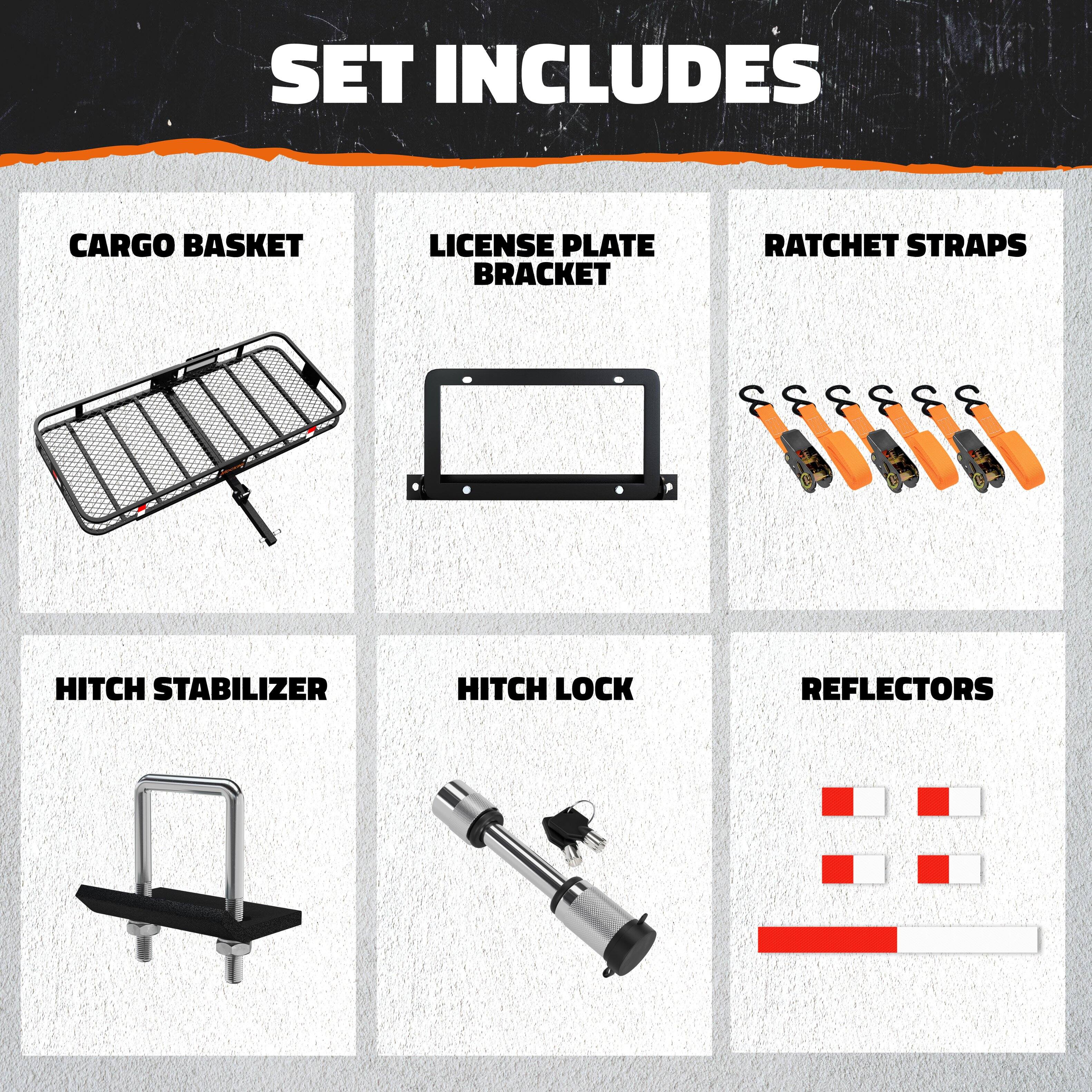 SET INCLUDES  
- CARGO BASKET  
- LICENSE PLATE BRACKET  
- RATCHET STRAPS  
- HITCH STABILIZER  
- HITCH LOCK  
- REFLECTORS