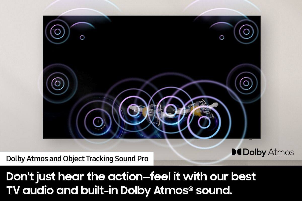 Dolby Atmos and Object Tracking Sound Pro

Don't just hear the action—feel it with our best TV audio and built-in Dolby Atmos® sound.