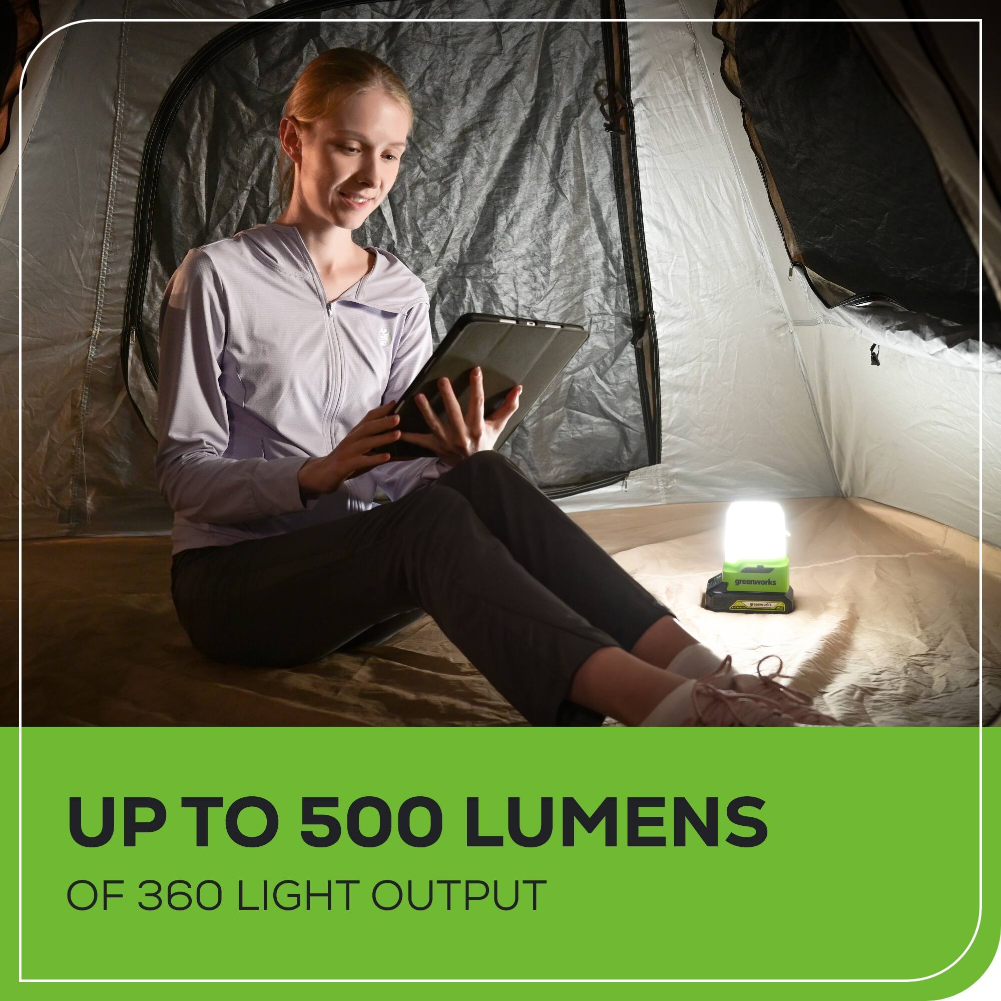 greenworks: UP TO 500 LUMENS OF 360 LIGHT OUTPUT
