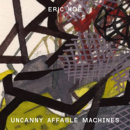 ERIC MOE  
UNCANNY AFFABLE MACHINES