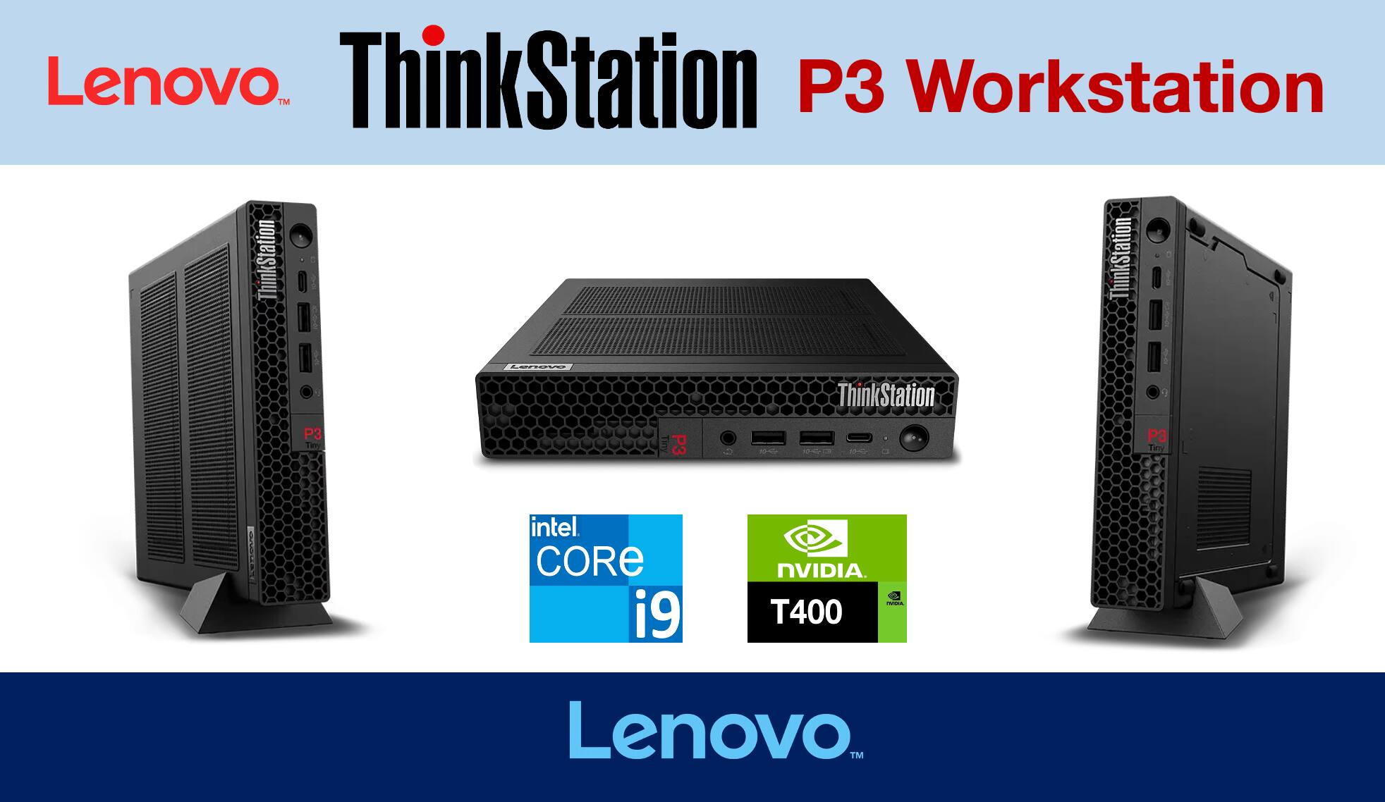 Lenovo ThinkStation P3 Workstation

- Intel Core i9
- NVIDIA T400

Lenovo