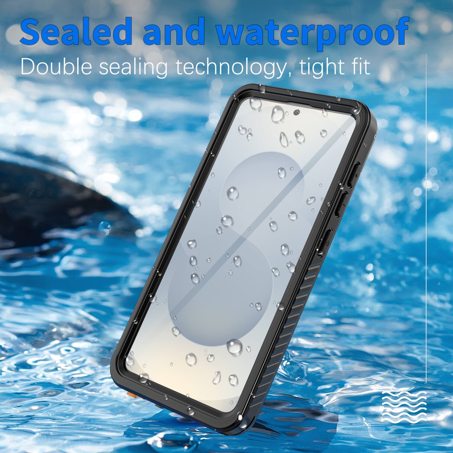 Sealed and waterproof  
Double sealing technology, tight fit