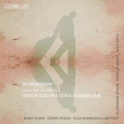 IN MEMORIAM  
chamber works by  
VIKTOR SUSLIN & SOFIA GUBAIDULINA  

NURIT STARK • CEDRIC PESCHIA • OLGA DOWBUSCH-LUBOTSKY  

BIS BIS SAITO TAIKO BEYER REBECCA IN MEMORIAM  
chamber works by SUSLIN VIKTOR SUSLIN & SOFIA GUBAIDULINA  
ALEXANDER NURIT STARK CEDRIC PESCHIA OLGA DOWBUSCH-LUBOTSKY