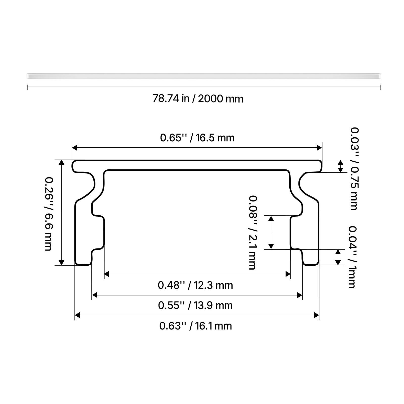 78.74 in / 2000 mm  
0.26" / 6.6 mm  
0.65" / 16.5 mm  
0.48" / 12.3 mm  
0.55" / 13.9 mm  
0.08" / 2.1 mm  
0.03" / 0.75 mm  
0.04" / 1 mm  
0.63" / 16.1 mm