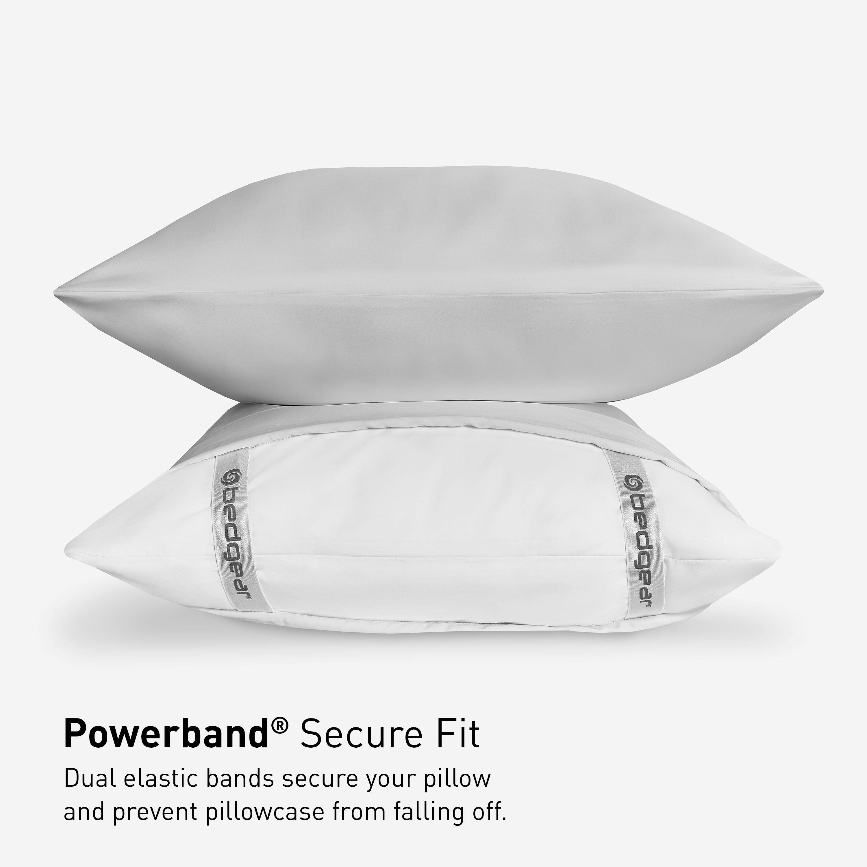 @bedgear  
Powerband Secure Fit  
Dual elastic bands secure your pillow and prevent pillowcase from falling off.