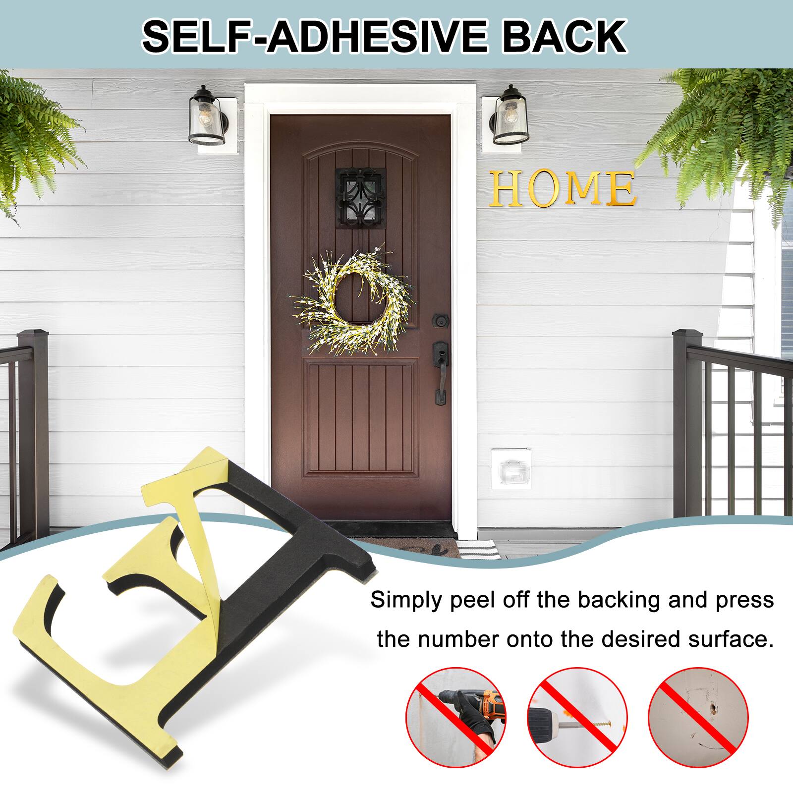 SELF-ADHESIVE BACK  
Simply peel off the backing and press the number onto the desired surface.