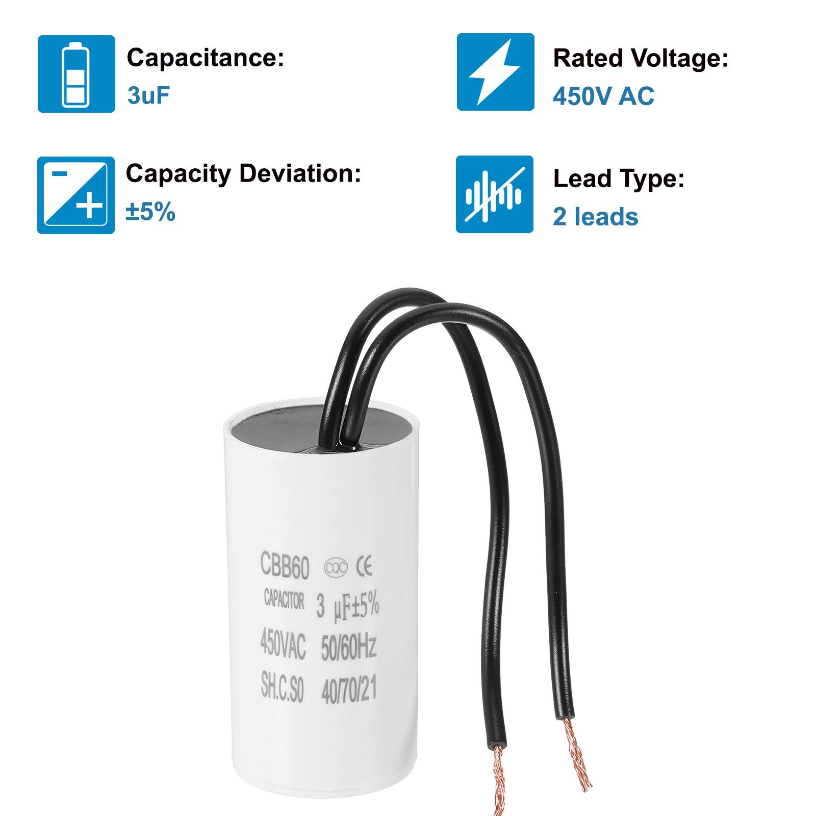 Capacitance: 3uF  
Rated Voltage: 450V AC  
Capacity Deviation: +5%  
Lead Type: 2 leads  

CBB60  
CAPACITOR 3 uF ±5%  
450VAC 50/60Hz  
SH.C.SO 40/70/21