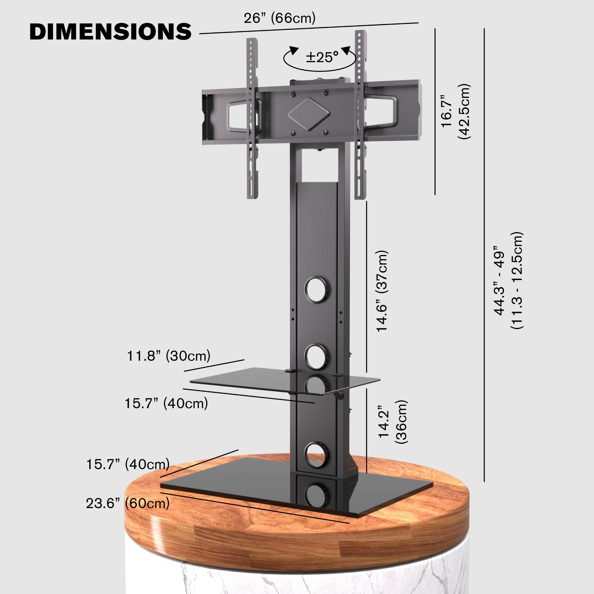 DIMENSIONS

- 26" (66cm)
- 16.7" (42.5cm)
- 11.8" (30cm)
- 15.7" (40cm)
- 15.7" (40cm)
- 14.6"
- 14.2" (36cm)
- 44.3" - 49" (113.3cm - 125.5cm)
- 23.6" (60cm)

±25°

11.8" (30cm)

15.7" (40cm)

15.7" (40cm)

23.6" (60cm)

14.6"

14.2" (36cm)

44.3" - 49" (113.3cm - 125.5cm)