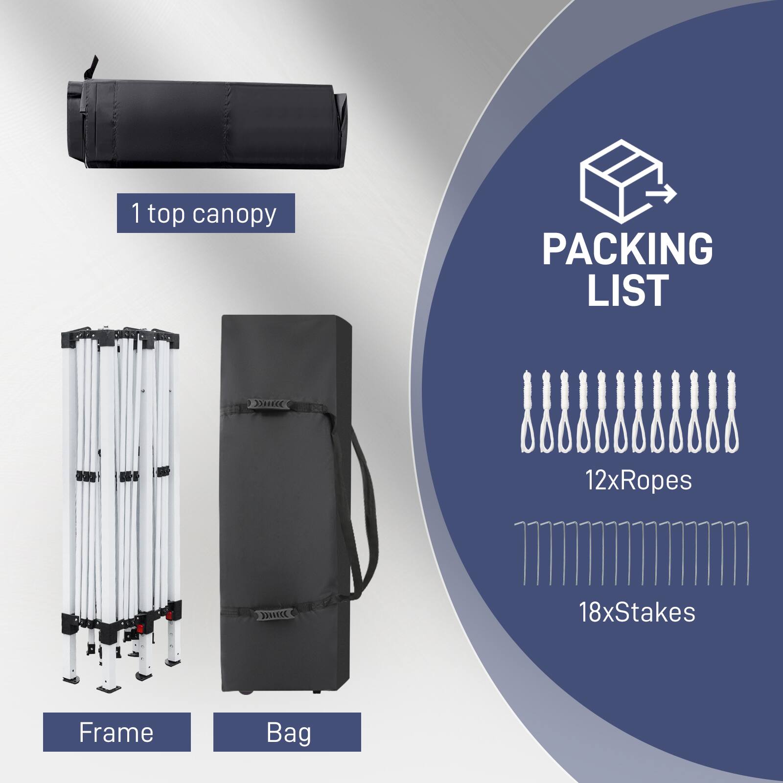 1 top canopy  
PACKING LIST  
12xRopes  
18xStakes  
Frame Bag