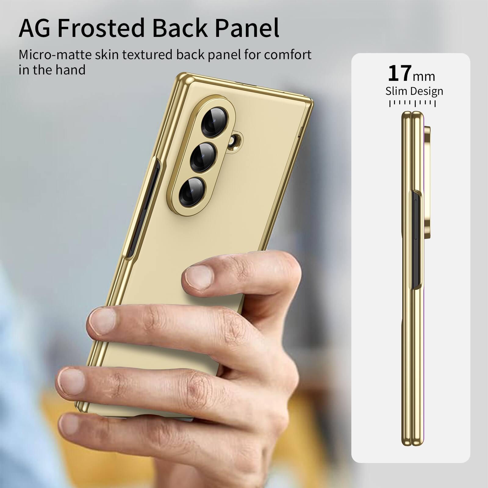 AG Frosted Back Panel

Micro-matte skin textured back panel for comfort in the hand

17 mm Slim Design
