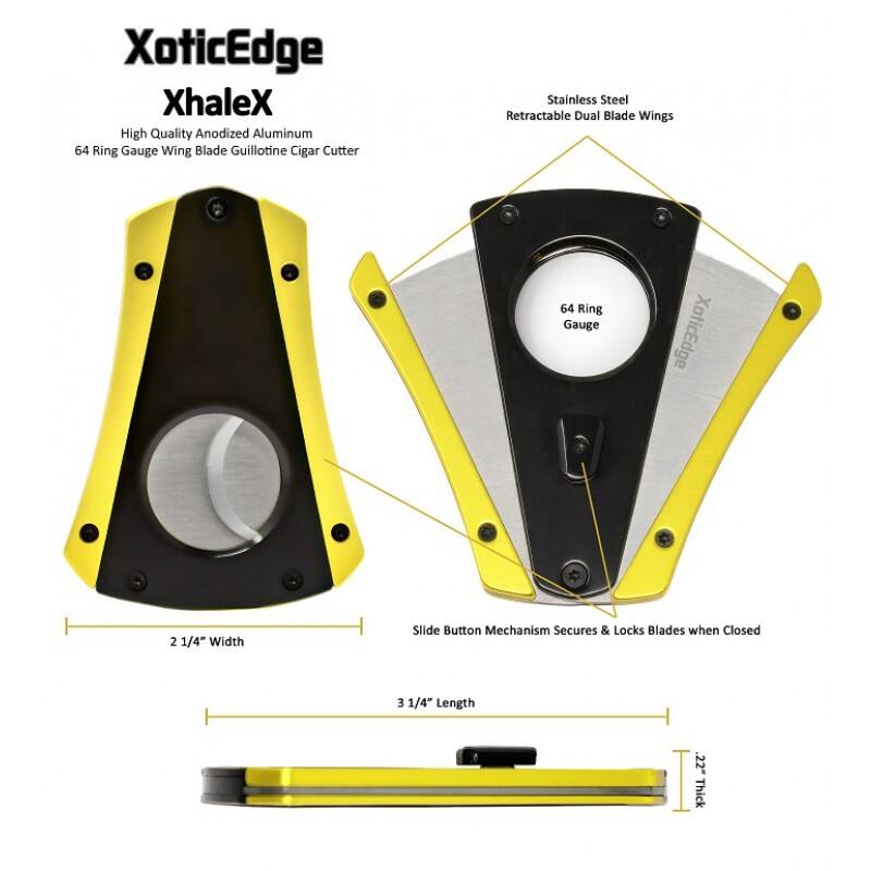 XoticEdge XhaleX  
High Quality Anodized Aluminum 64 Ring Gauge Wing Blade Guillotine Cigar Cutter  
Stainless Steel Retractable Dual Blade Wings  
2 1/4" Width  
3 1/4" Length  
22" Thick  
Slide Button Mechanism Secures & Locks Blades when Closed